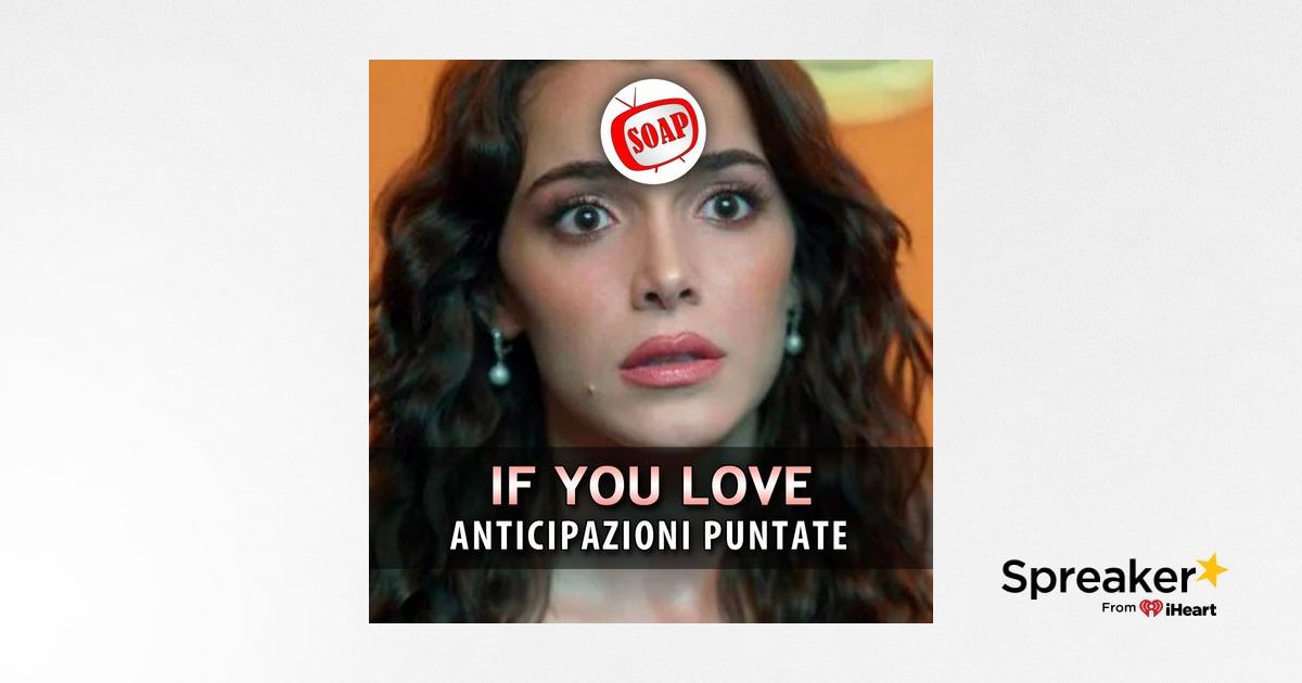 If You Love Anticipazioni Puntate Giugno Arriva Il Marito