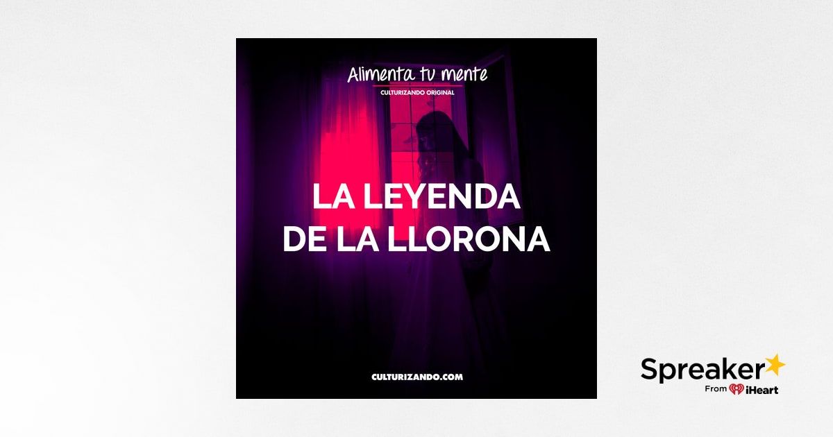 La Llorona La Leyenda Que Atormenta A Los Pa Ses Hispanohablantes