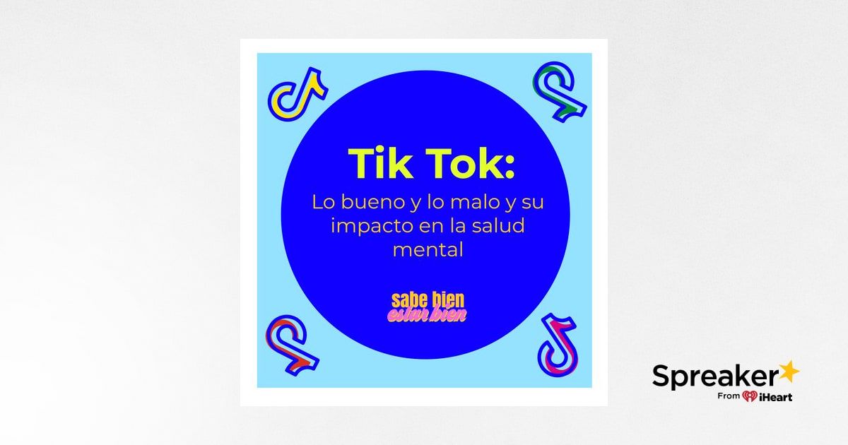 Tik Tok Lo Bueno Y Lo Malo Y Su Impacto En La Salud Mental