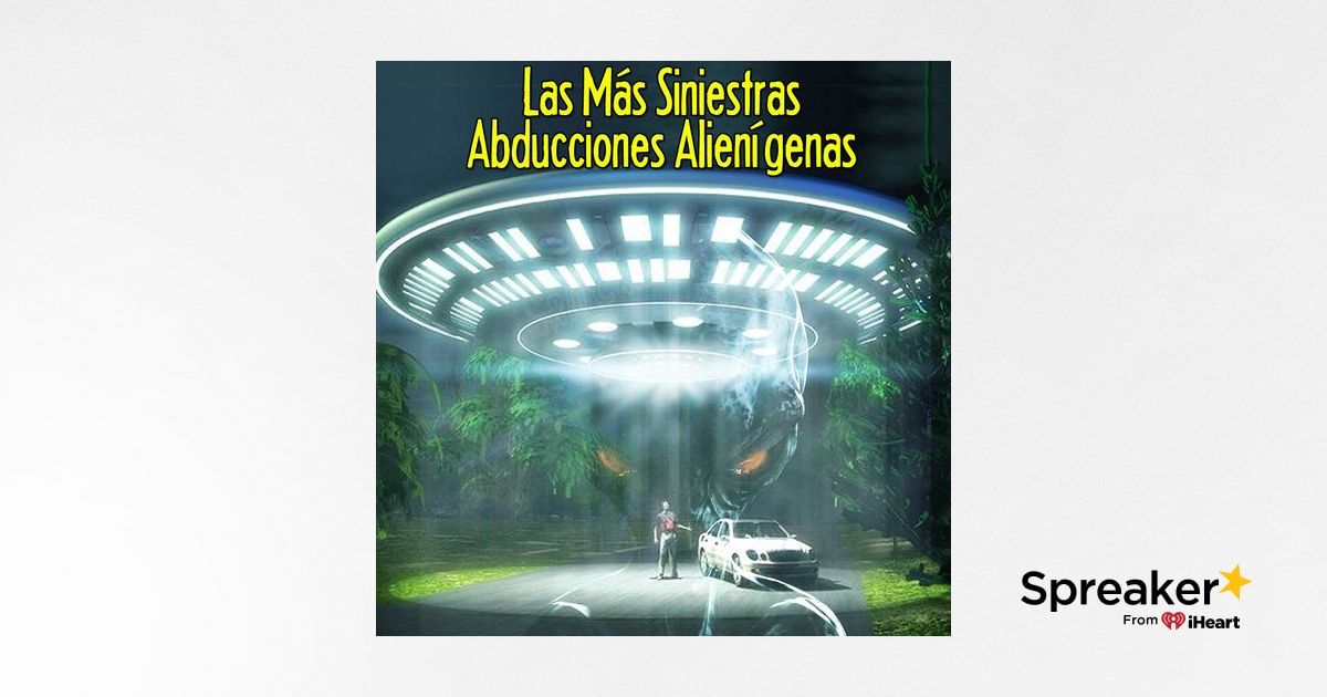 Las Abducciones Extraterrestres M S Siniestras