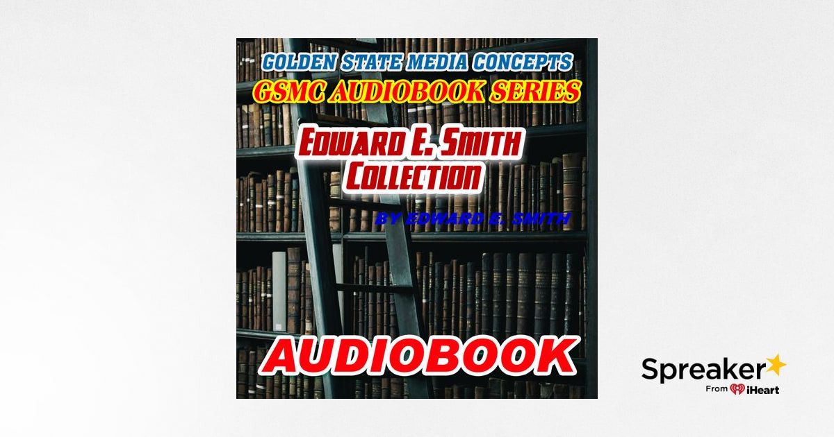 Gsmc Classics Edward E Smith Collection By Edward E Smith Episode