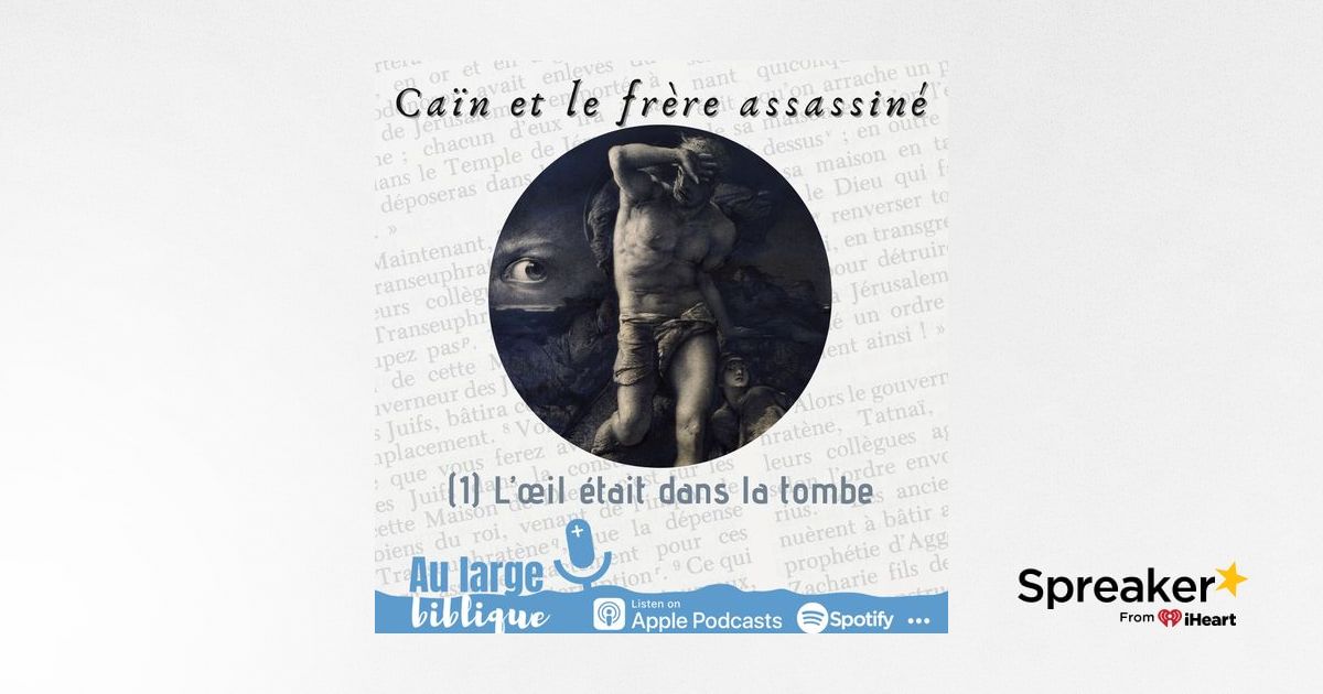 251 Caïn et le frère assassiné 1 Et l oeil était dans la tombe Gn 4 1 26