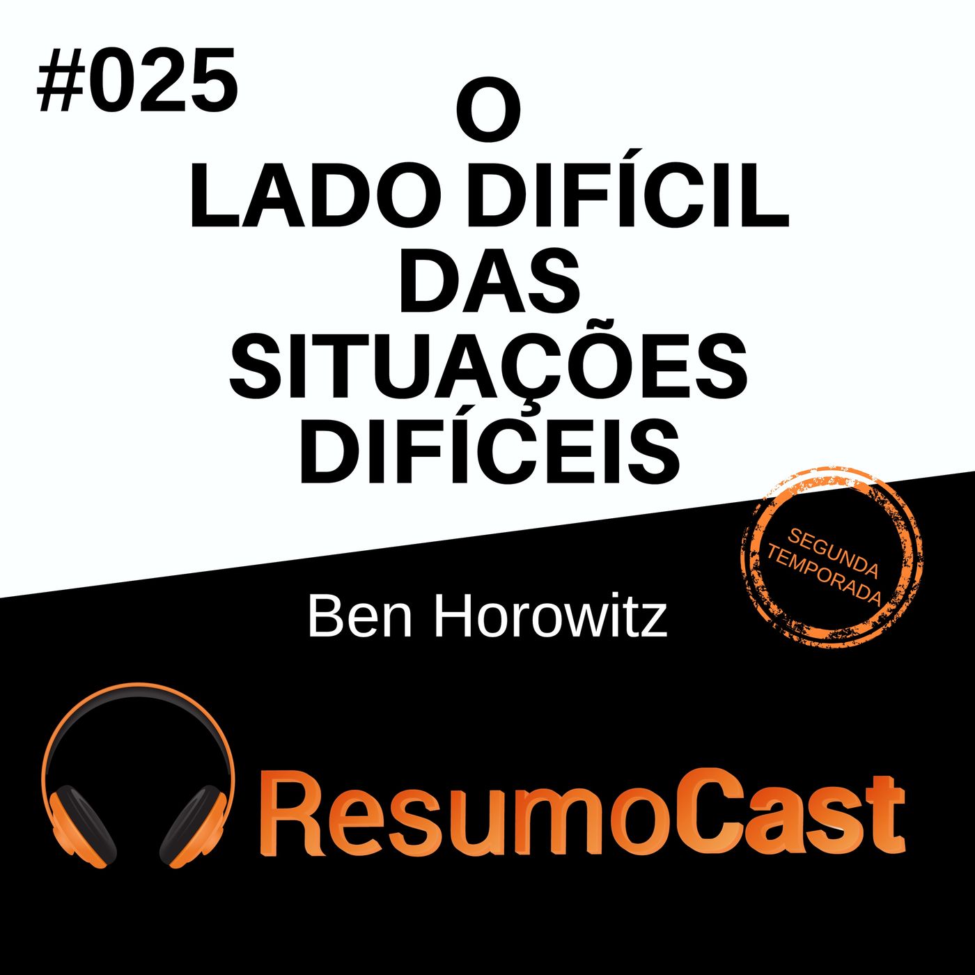 T2#025 O lado difícil das situações difíceis | Ben Horowitz T2#025 O lado difícil das situações difíceis | Ben Horowitz