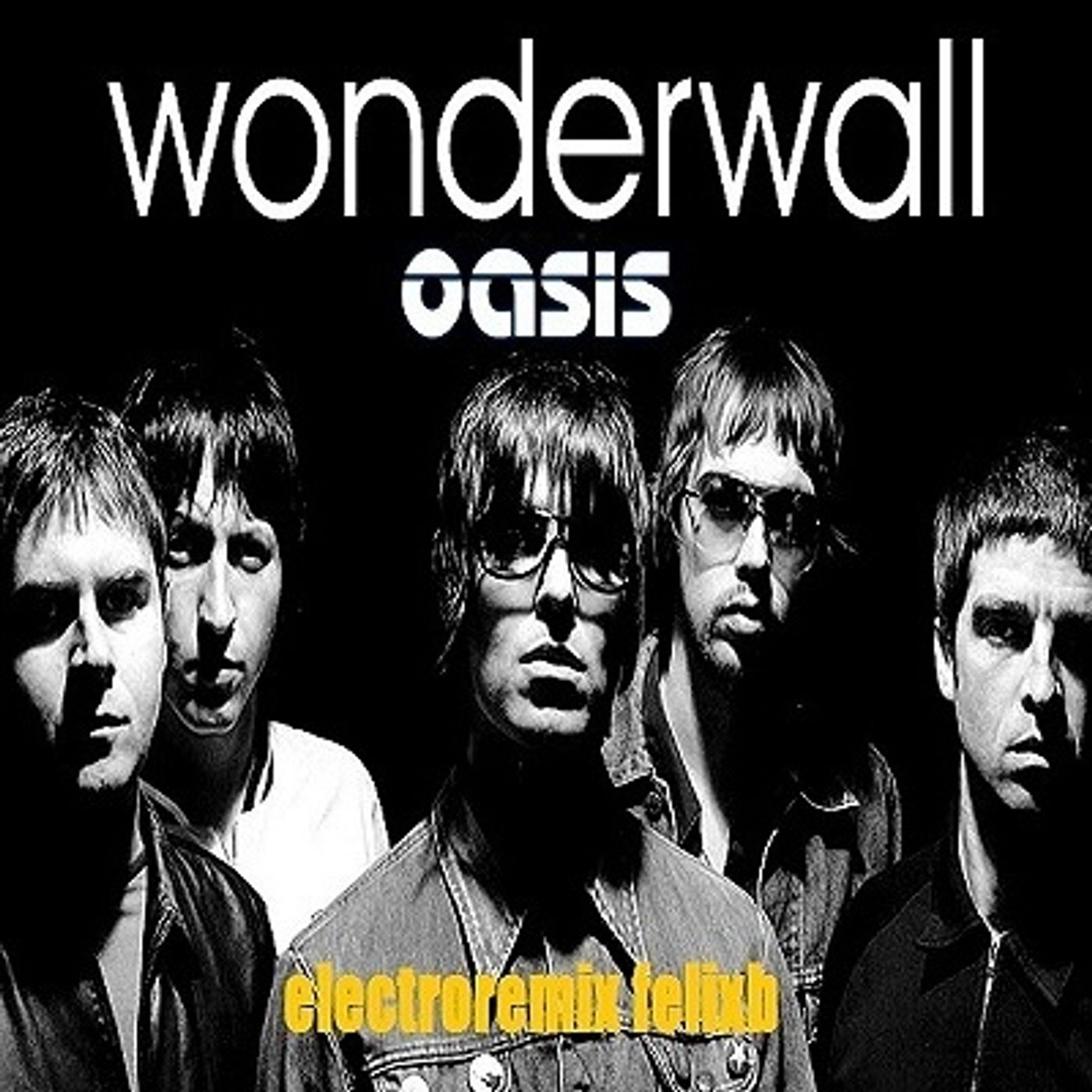 Oasis - Wonderwaal remix felixb