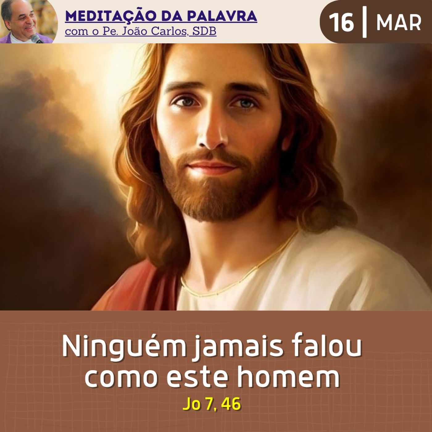 16 de MARÇO DE 2024 Meditação da Palavra do Senhor Pe João Carlos