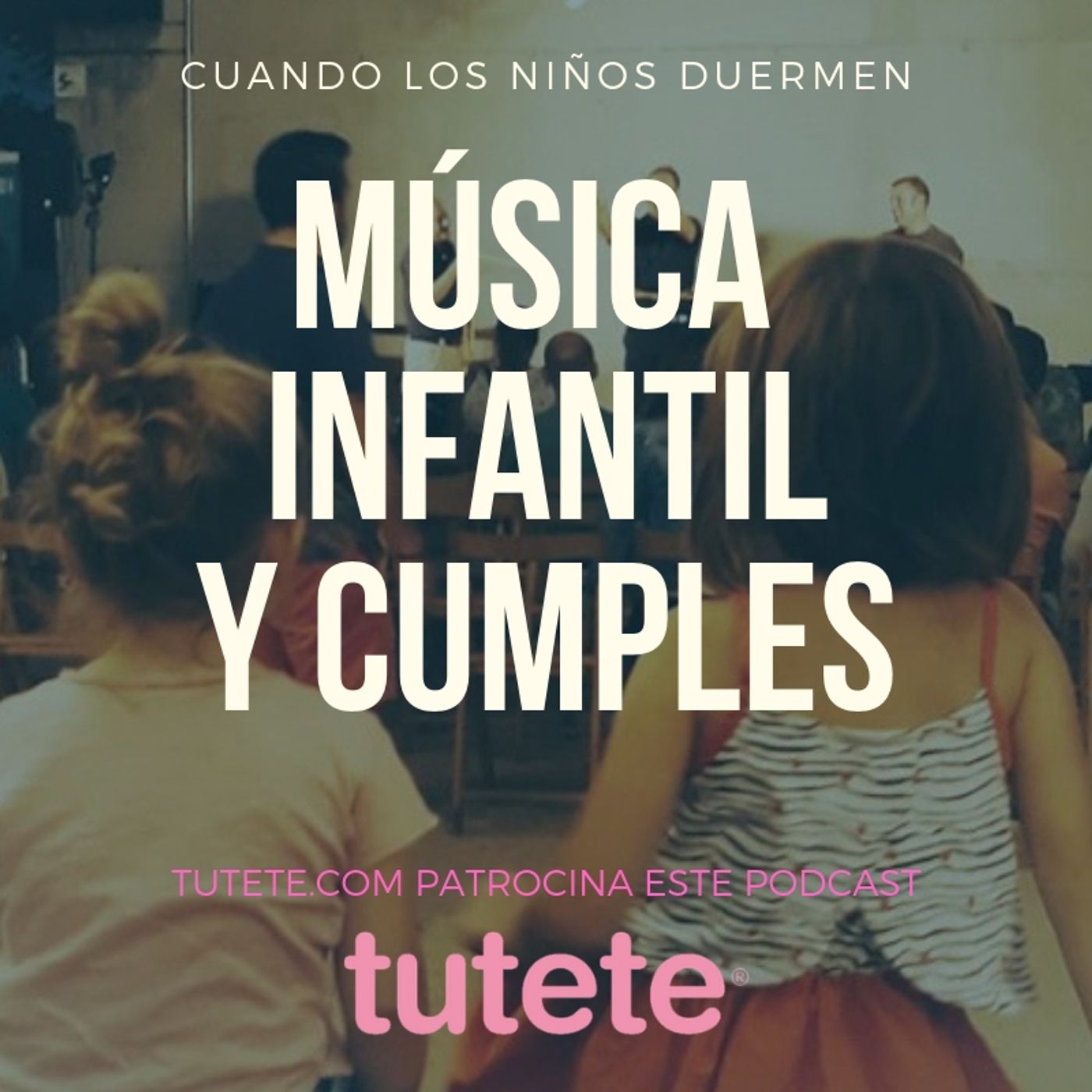 CLND 048 La musica infantil y los cumples @cuandoduermen @Tutetecom