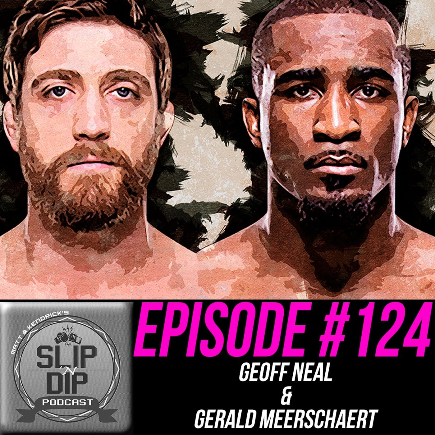 #124 - "The Show Stealers" w/ Geoff Neal & Gerald Meerschaert
