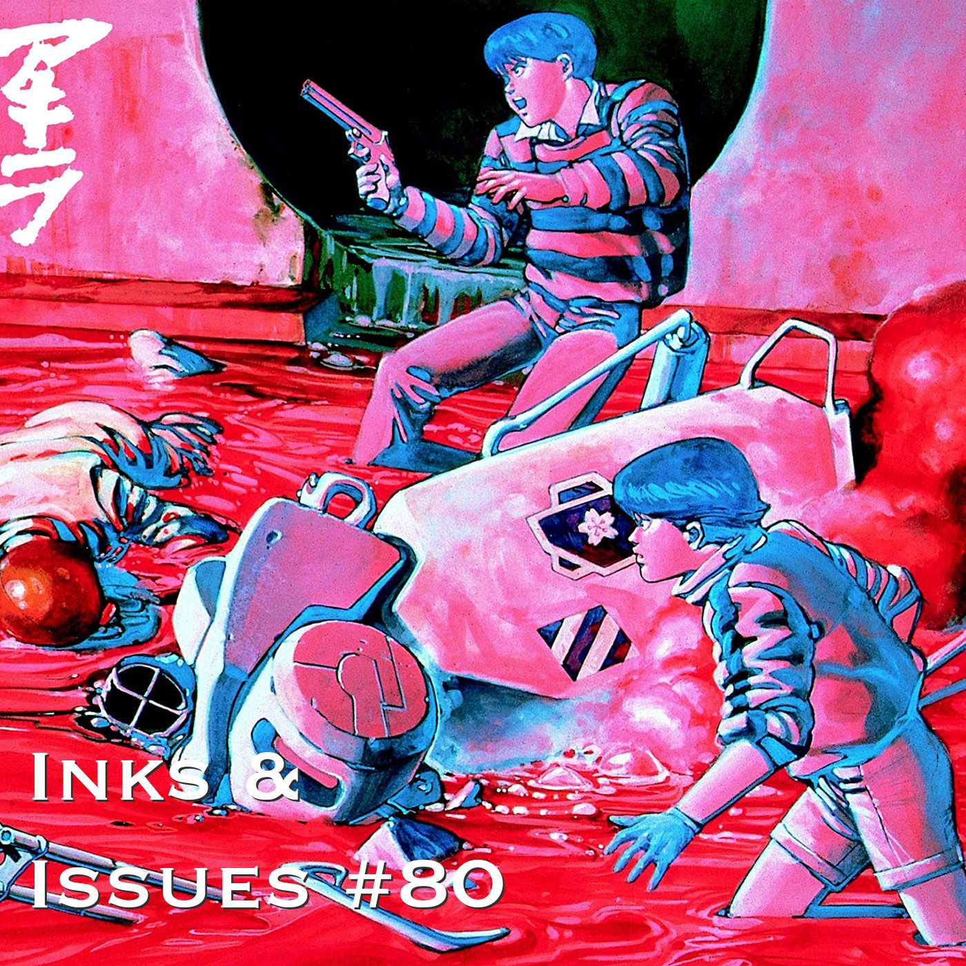 Inks & Issues #81 - Akira w/Vince