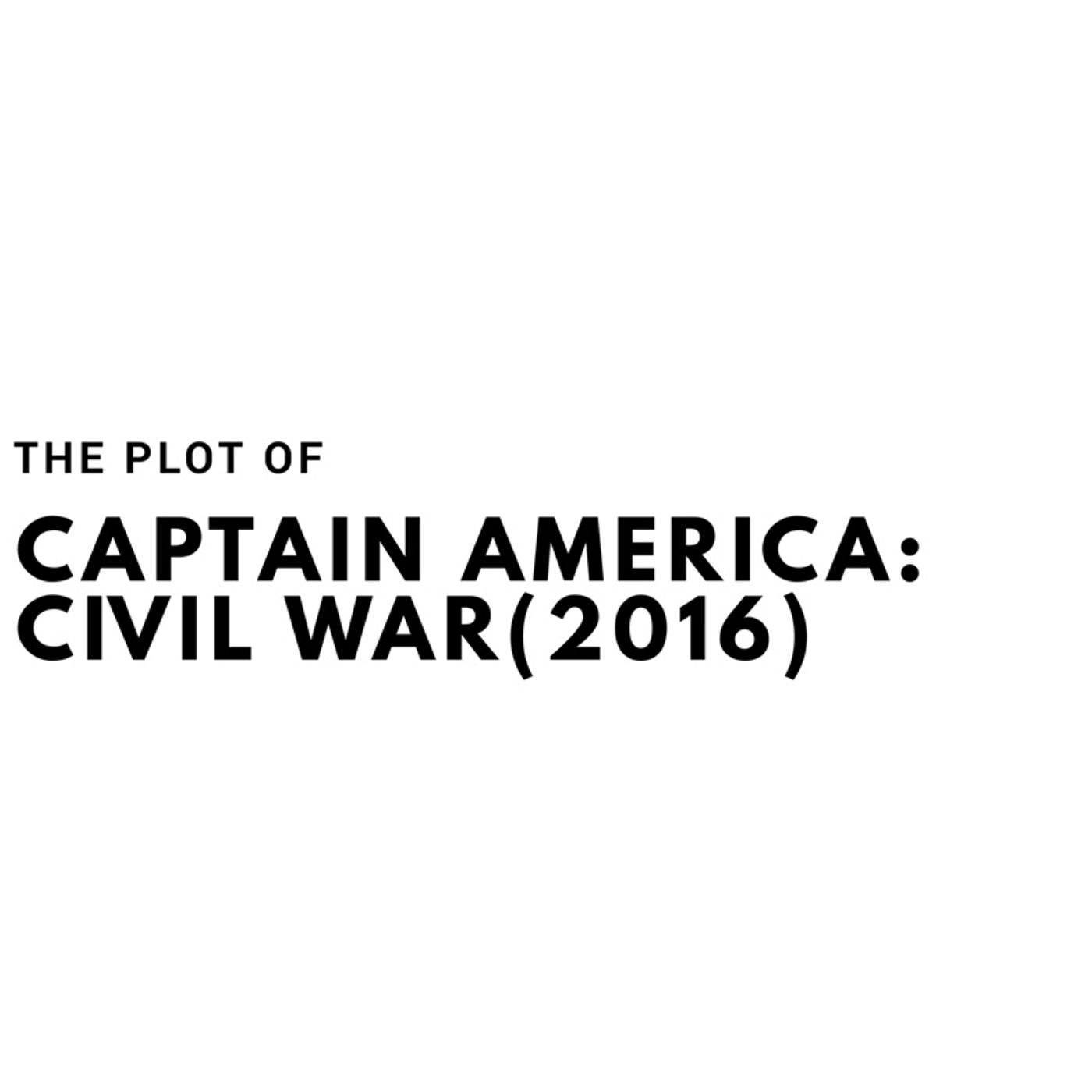 The Plot of Captain America: Civil War(2016)