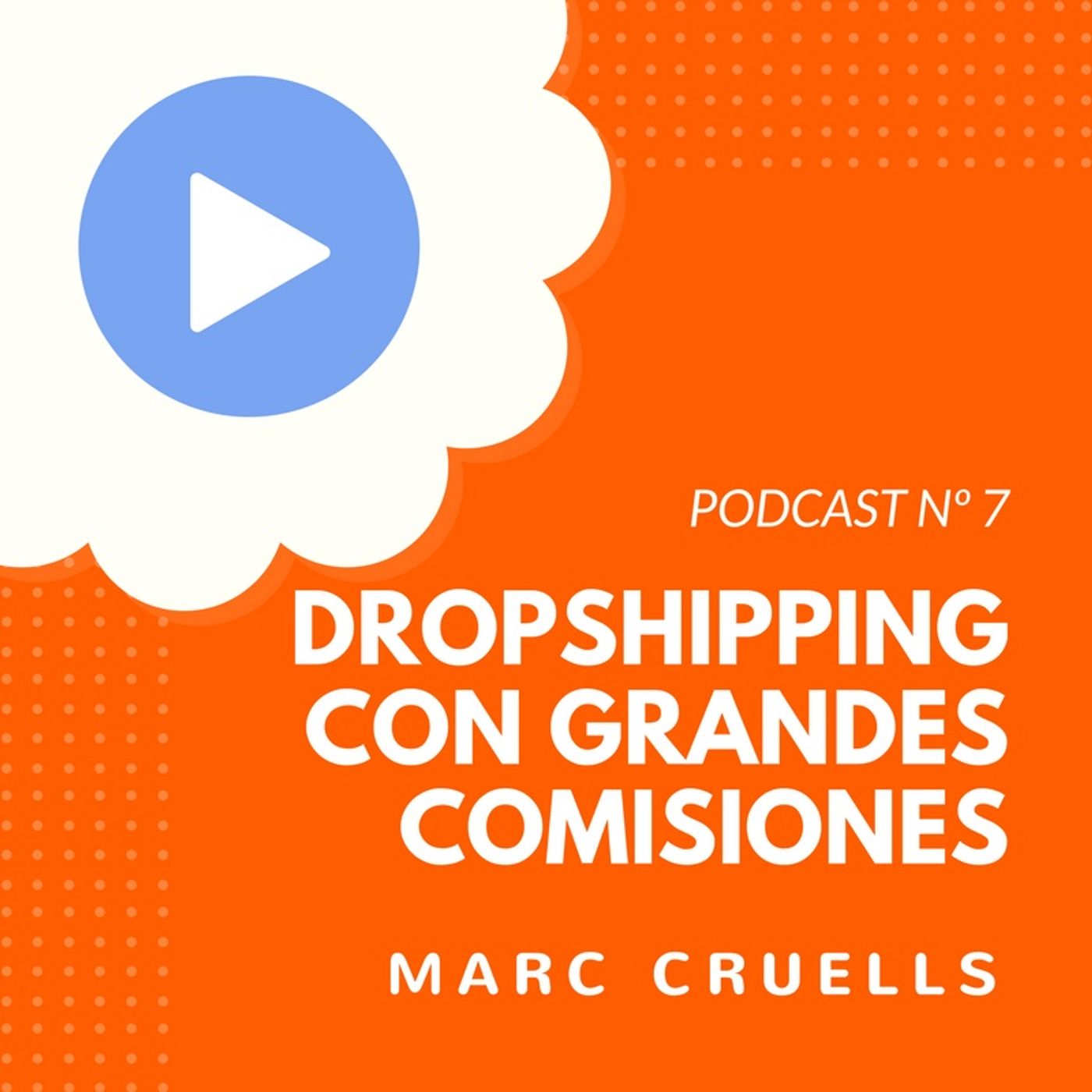 Cómo hacer Dropshipping y ganar grandes comisiones, con Marc Cruells – #7 CW Podcast