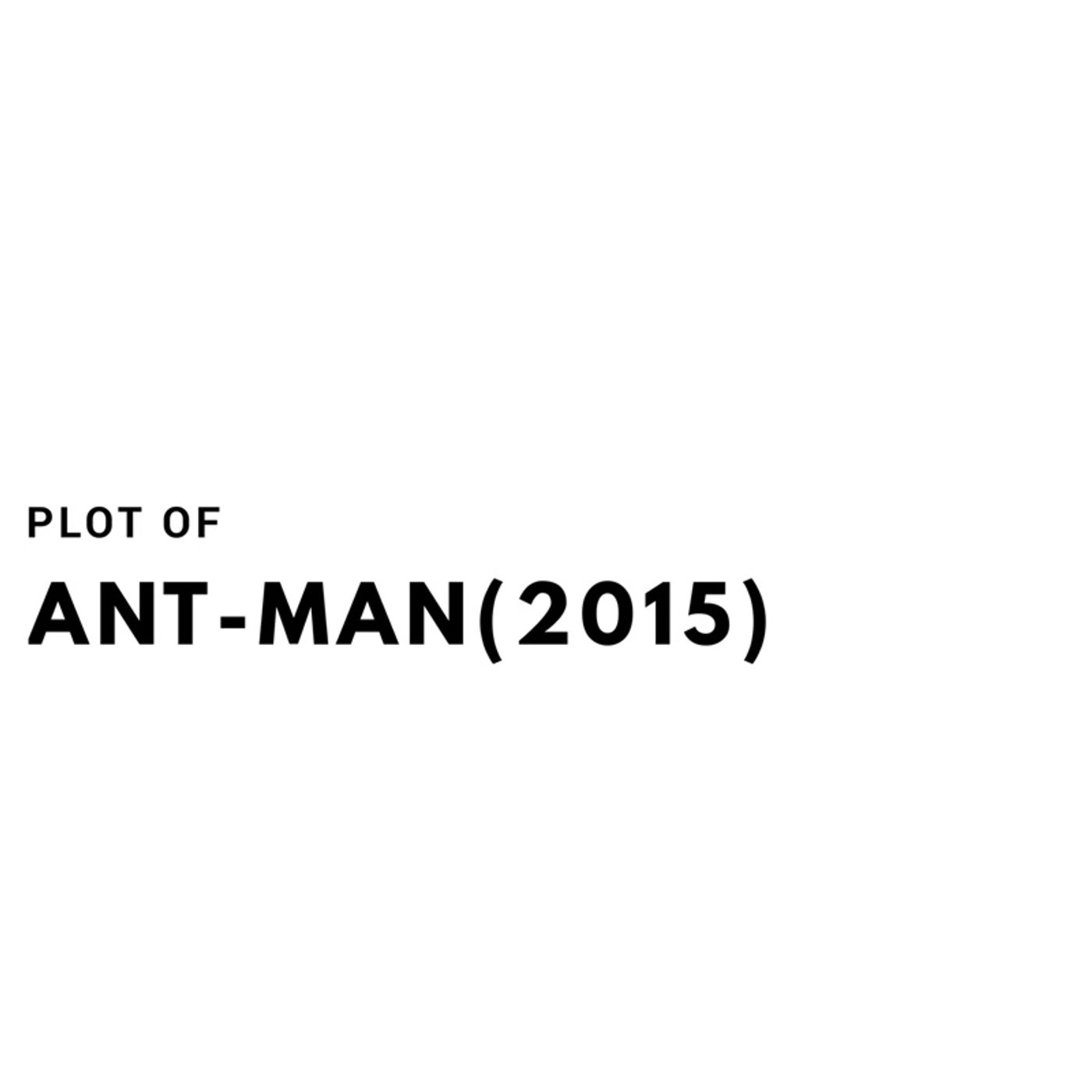 The Plot of Ant-Man(2015)