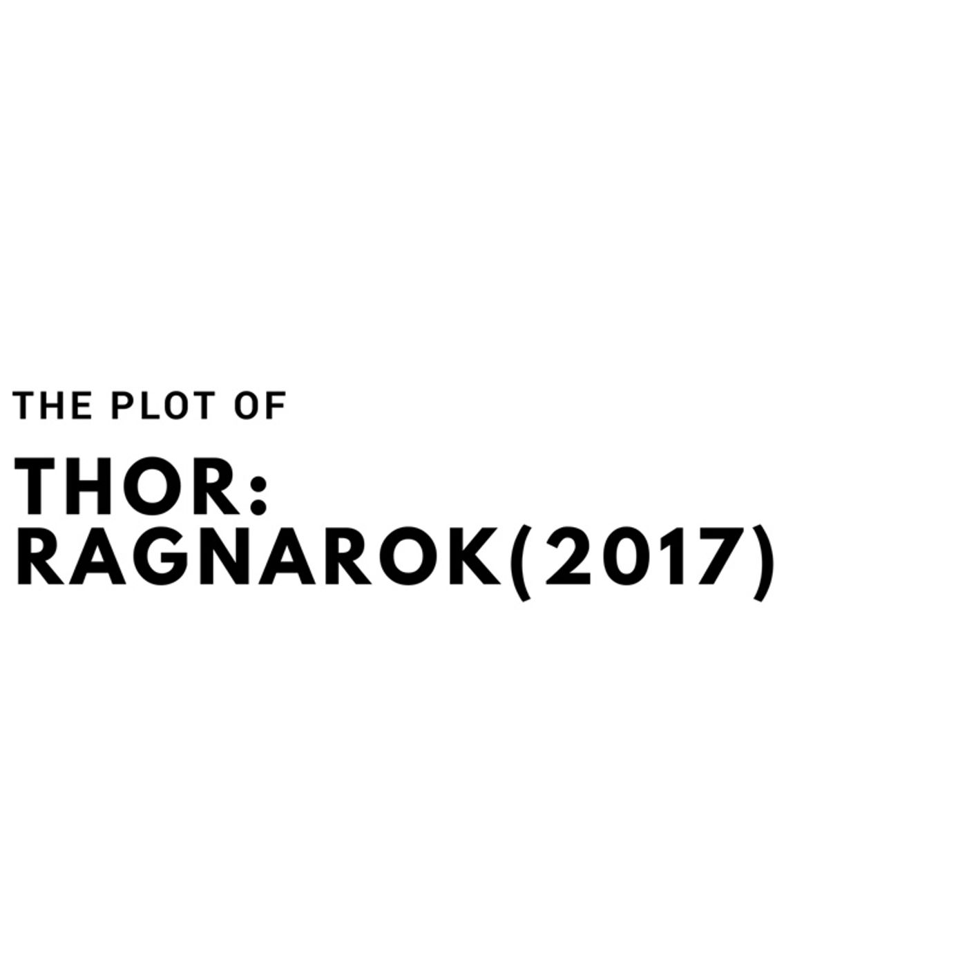 The Plot of Thor: Ragnarok