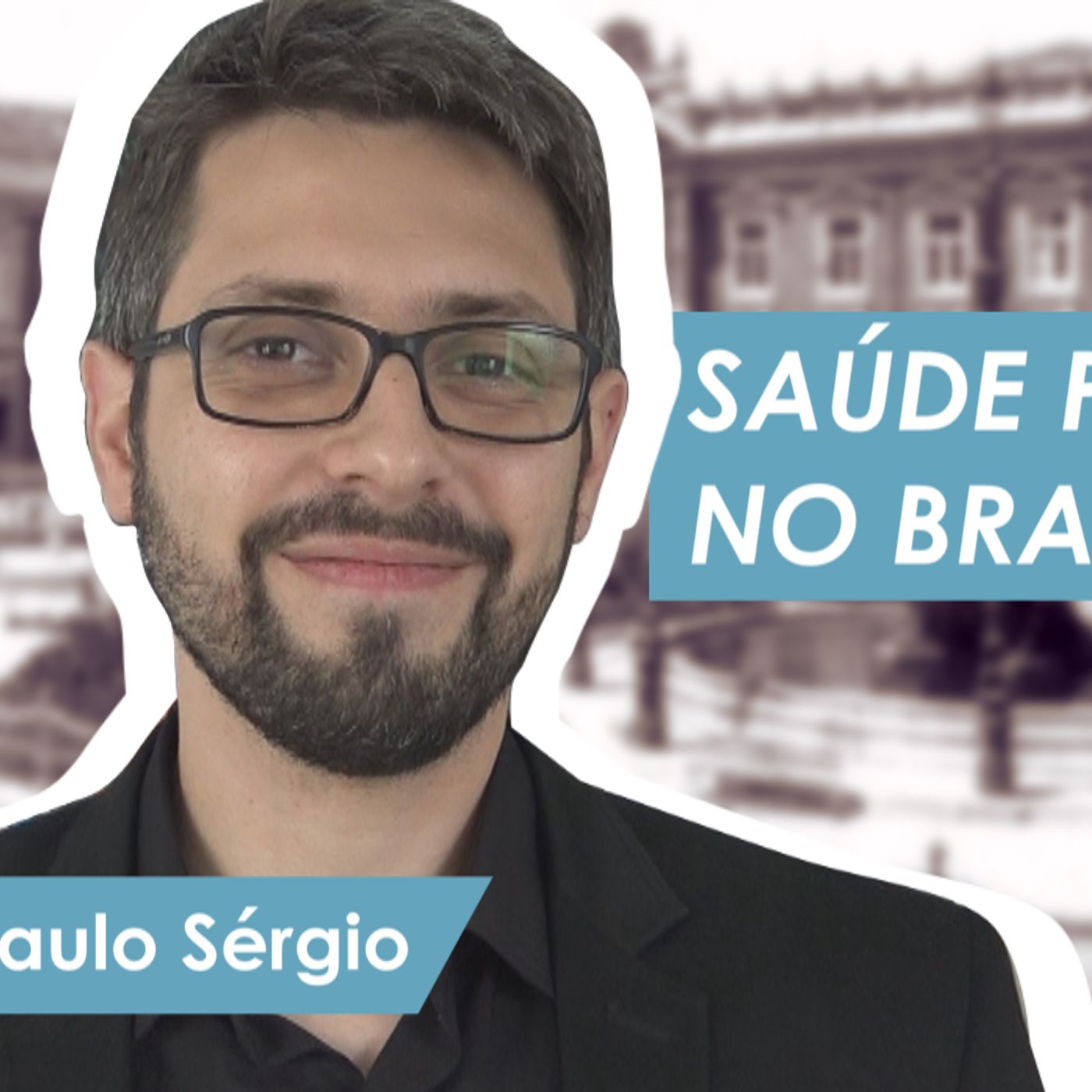 #82 - Saúde pública no Brasil com Paulo Sérgio (parte 1)