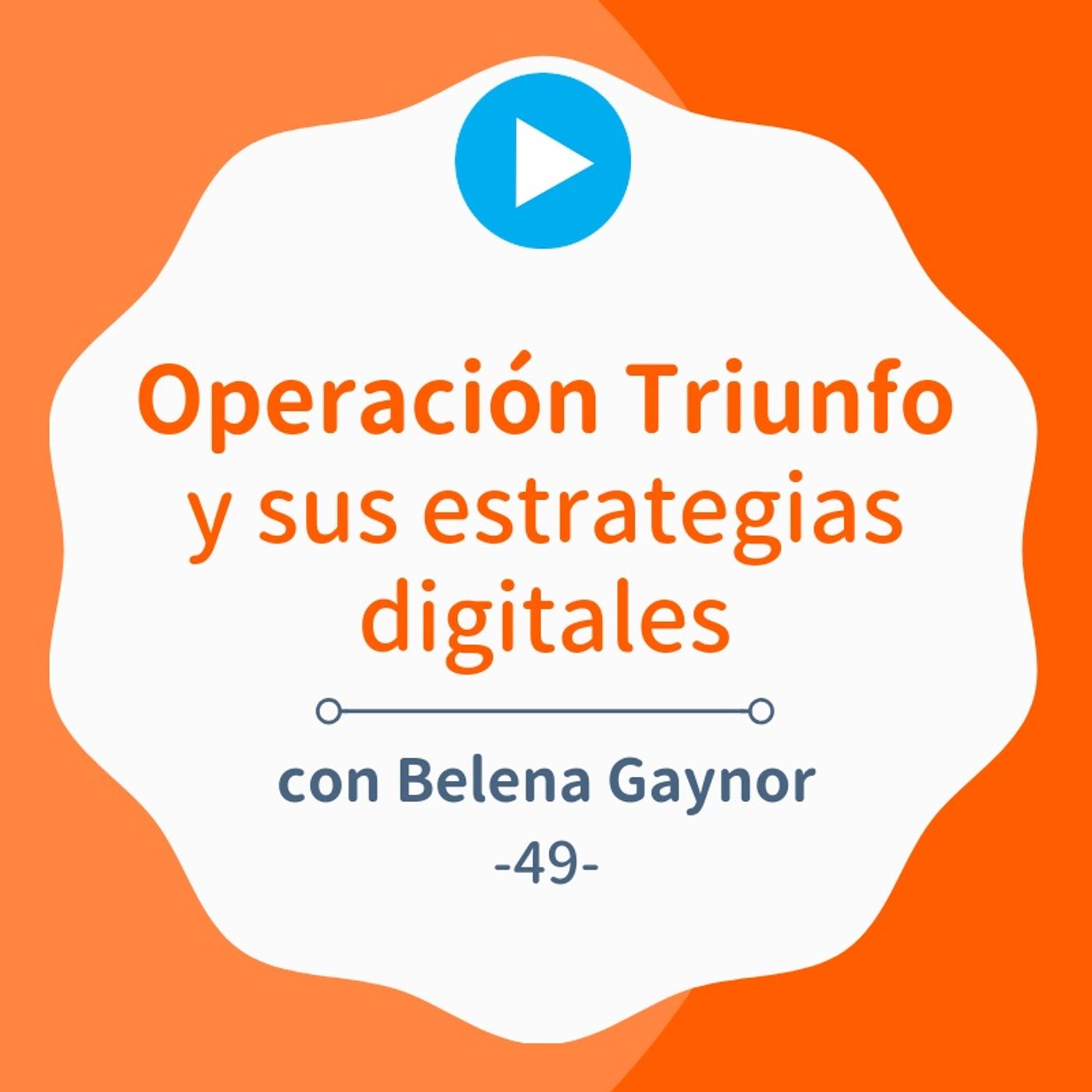 Operación Triunfo y sus exitosas estrategias digitales, con Belena Gaynor #49