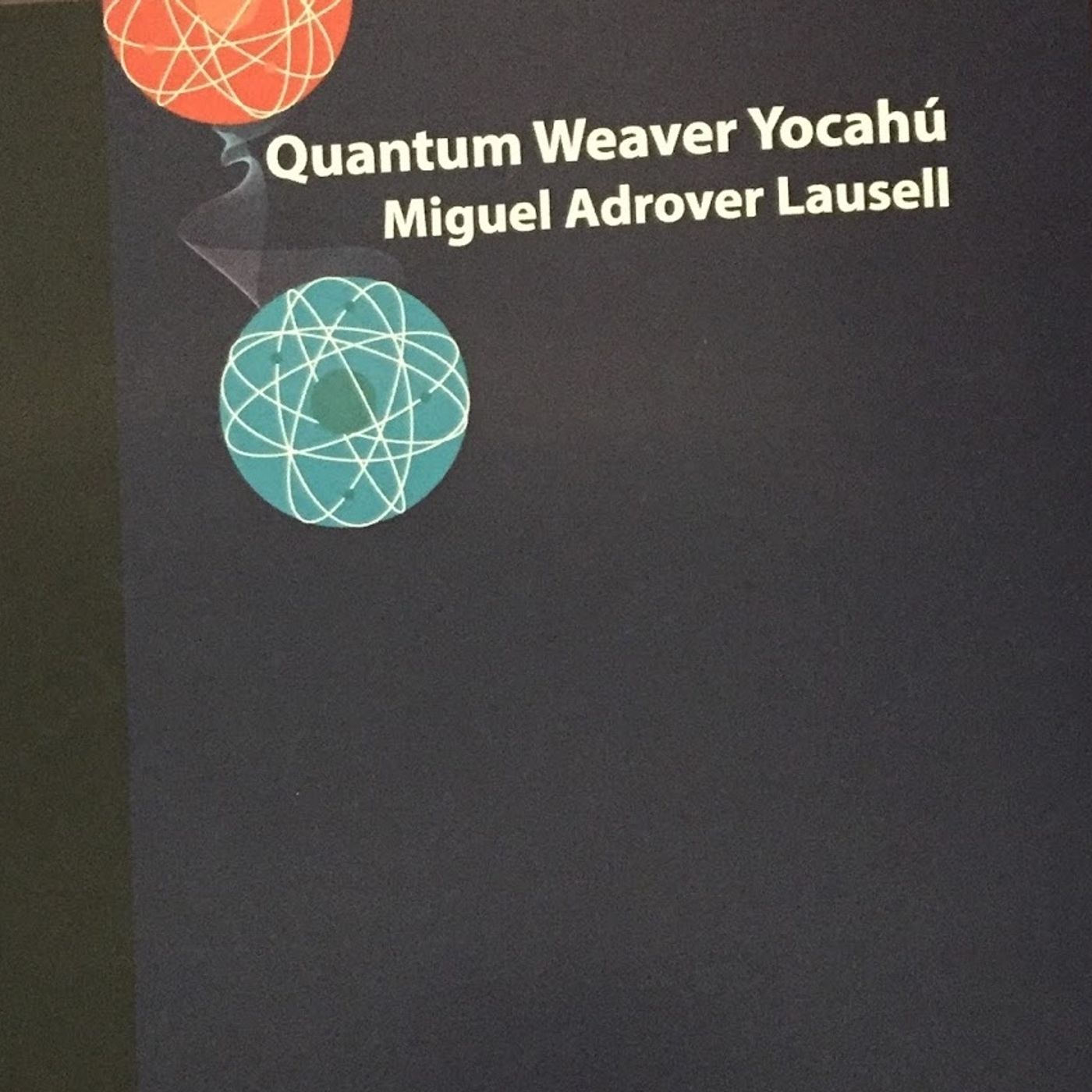 EP 3 - Miguel Adrover Lausell, Autor Quantum Weaver Yocahú