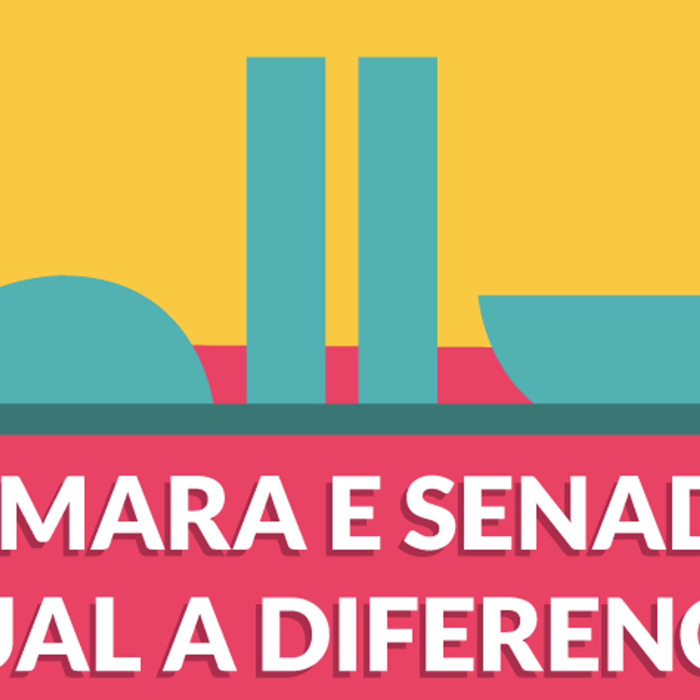 #97 - Câmara e Senado: qual a diferença?