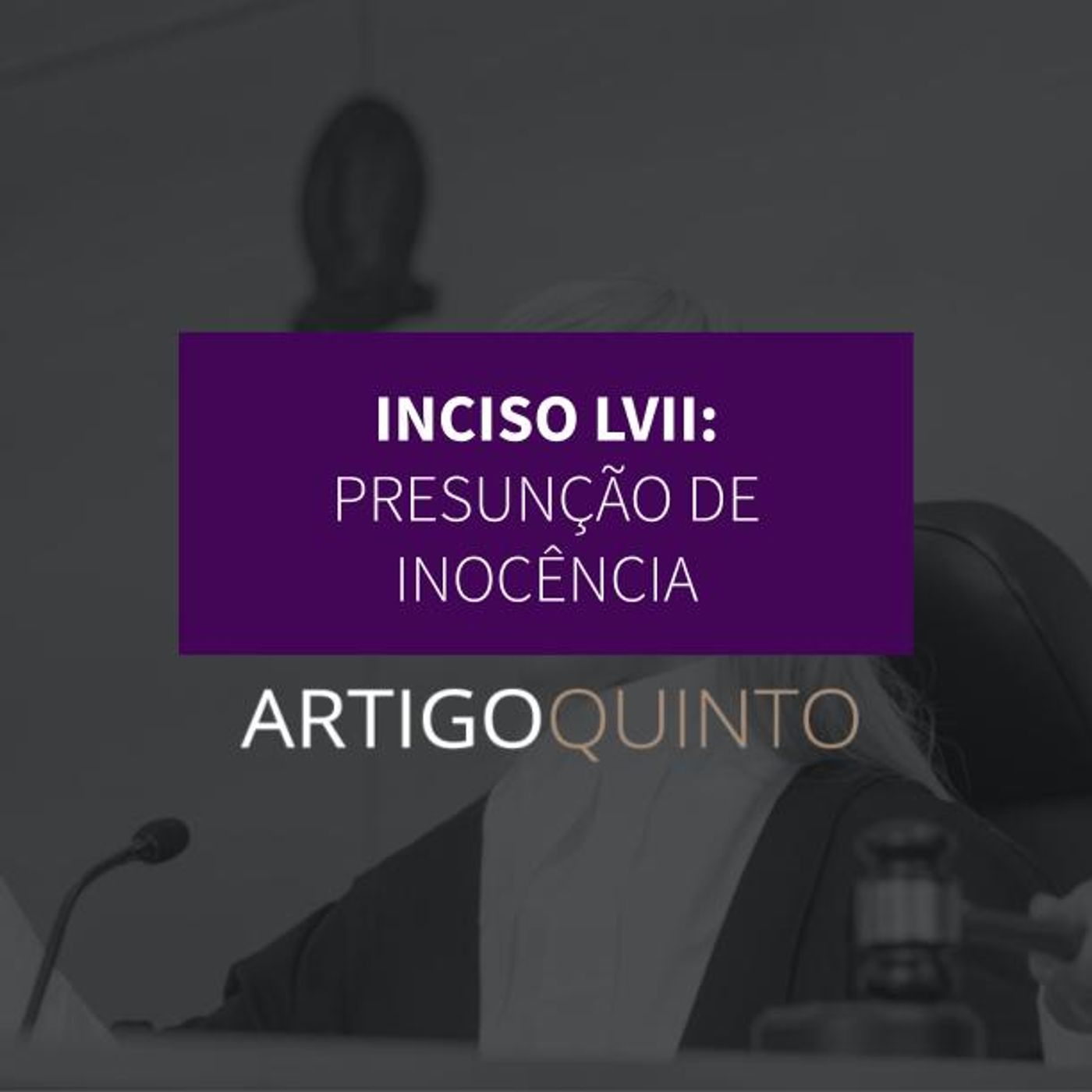 Inciso LVII - Presunção de Inocência