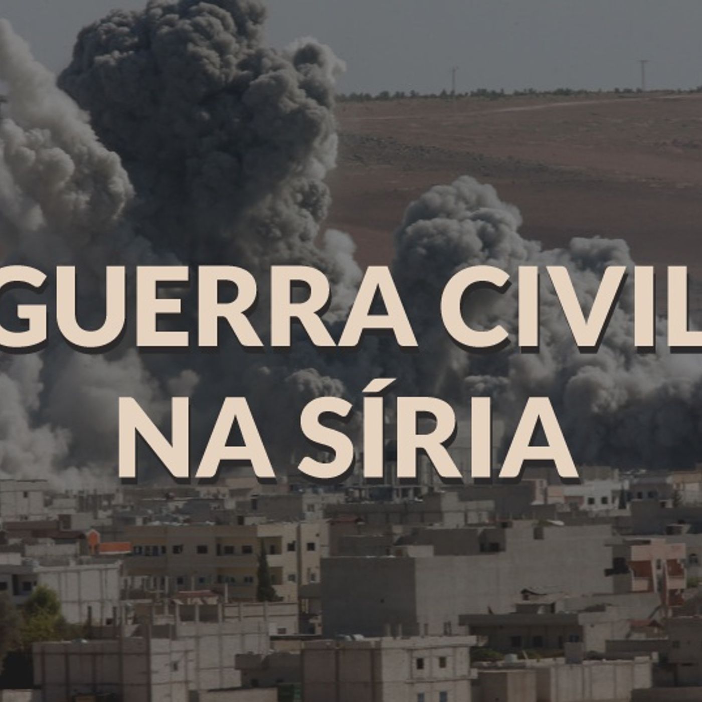 #028 - Guerra Civil na Síria