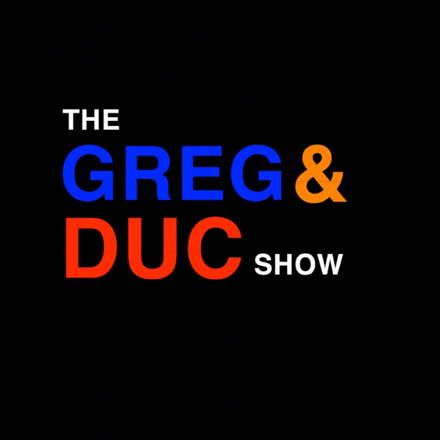The Greg and Duc Show