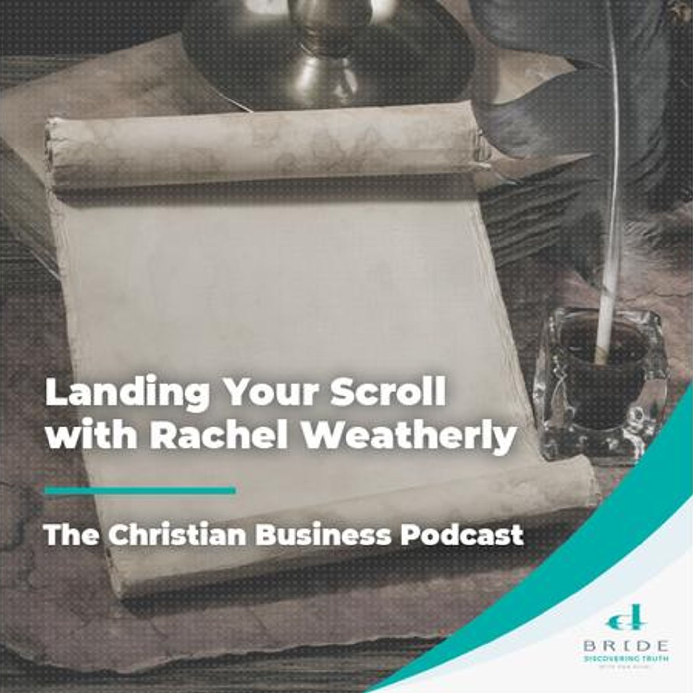 The Christian Business Podcast: Landing Your Scroll with Rachel Weatherly