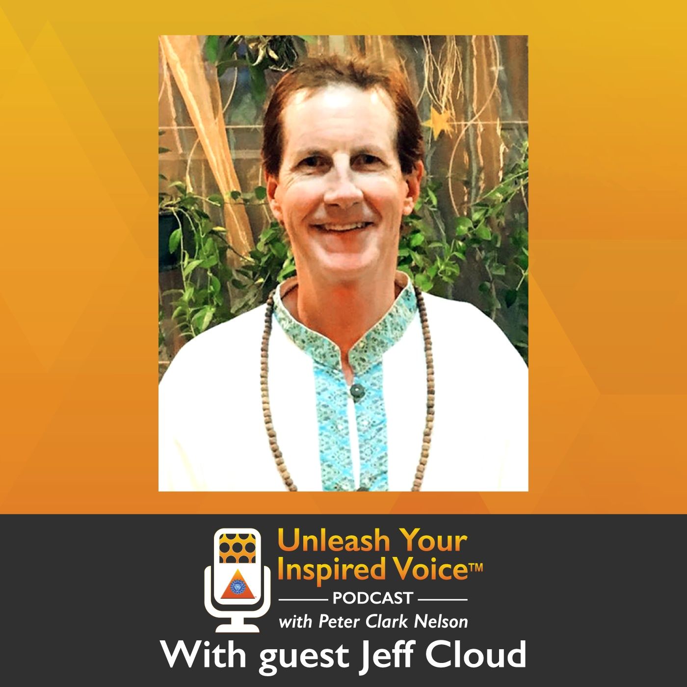 Episode 9 - Jeff Cloud - Unleash Your Inspired Voice Podcast