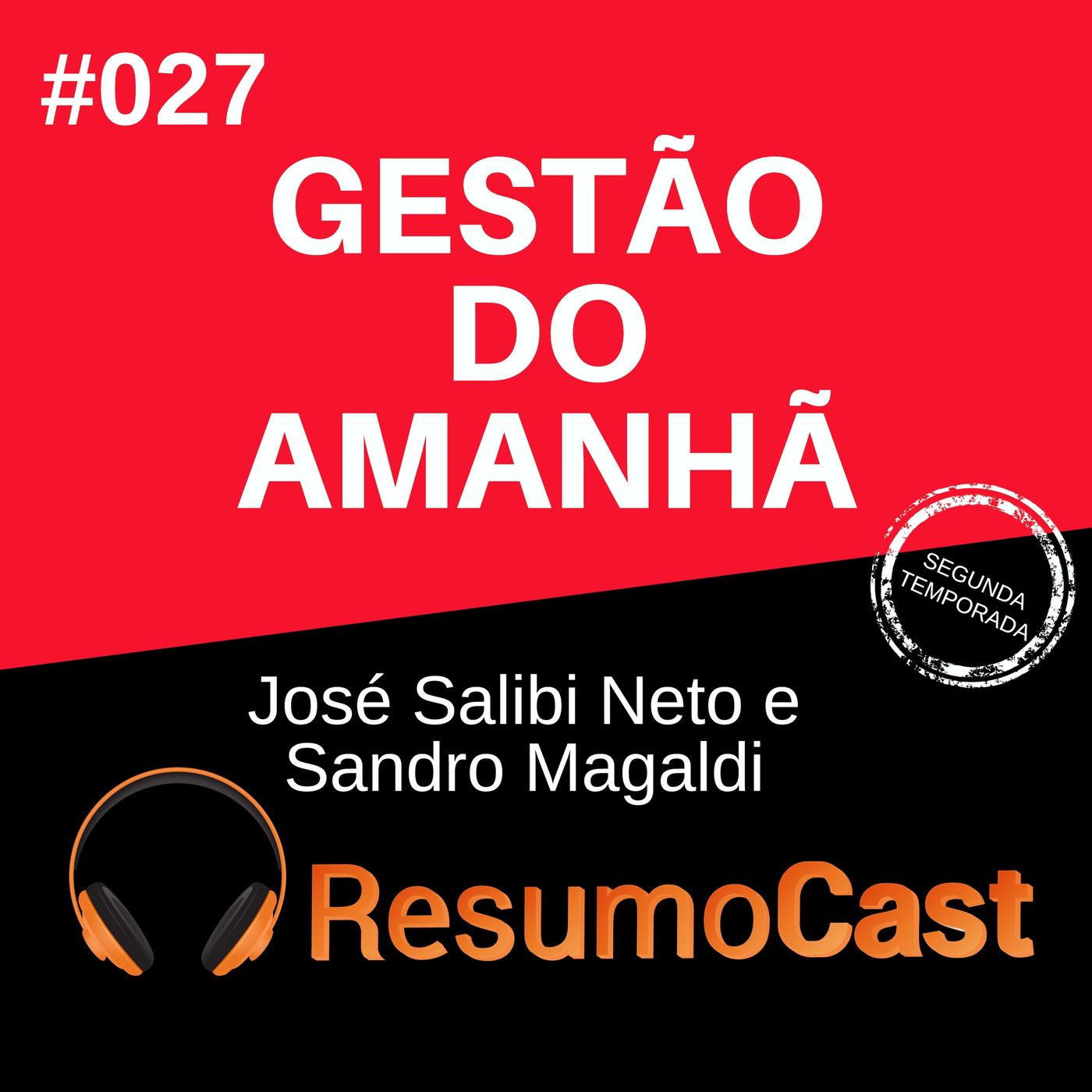 T2#027 Gestão do amanhã | José Salibi Neto e Sandro Magaldi T2#027 Gestão do amanhã | José Salibi Neto e Sandro Magaldi