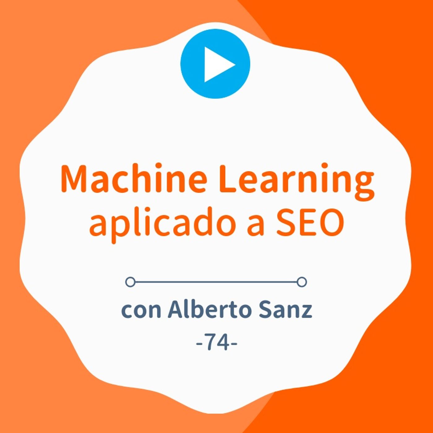 Inteligencia Artificial y Machine Learning aplicado a SEO, por Alberto Sanz #74