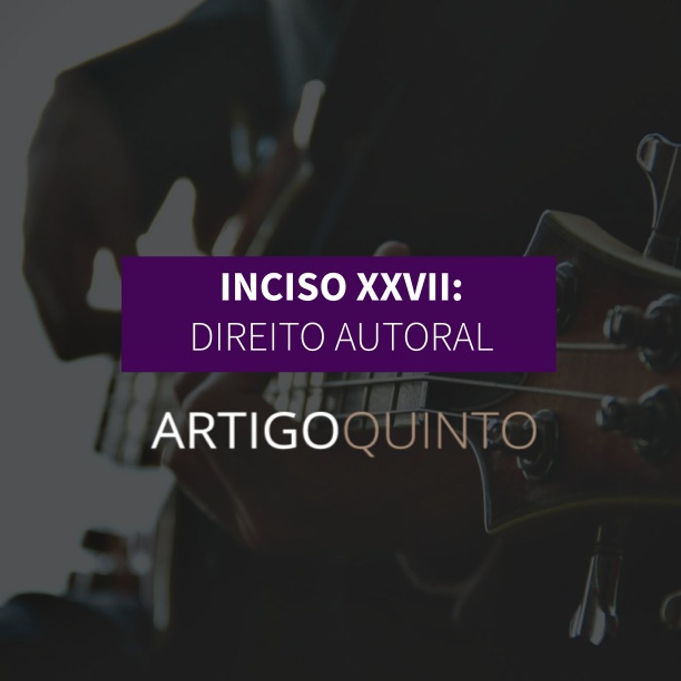 Inciso XXVII: Direito Autoral - Artigo 5º