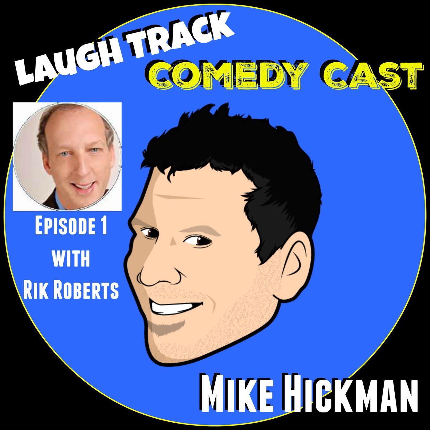 Laugh Track Comedy Cast with Mike Hickman