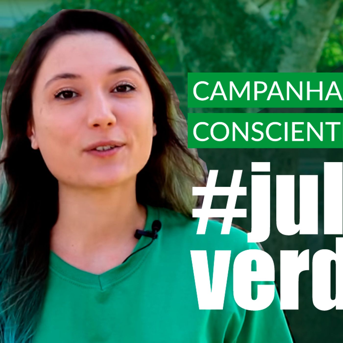 #93 - Campanhas de conscientização: conheça o #JulhoVerde