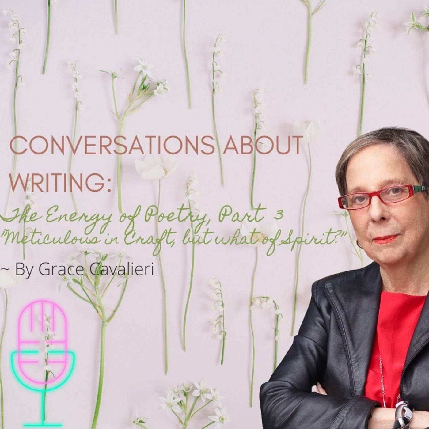 Grace Cavalieri on Writing: The Energy of Poetry, Part 3