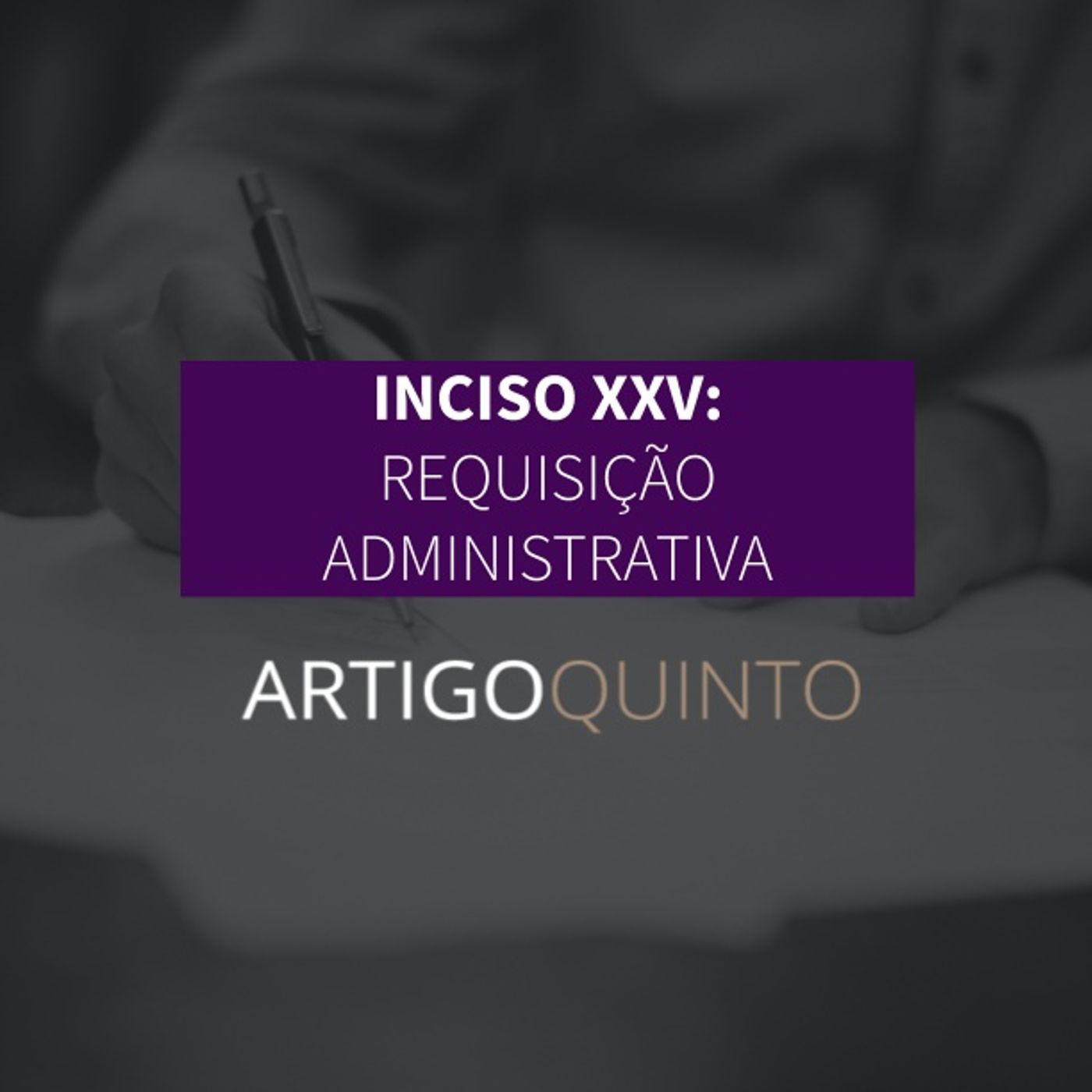 Inciso XXV: Requisição Administrativa - Artigo 5º