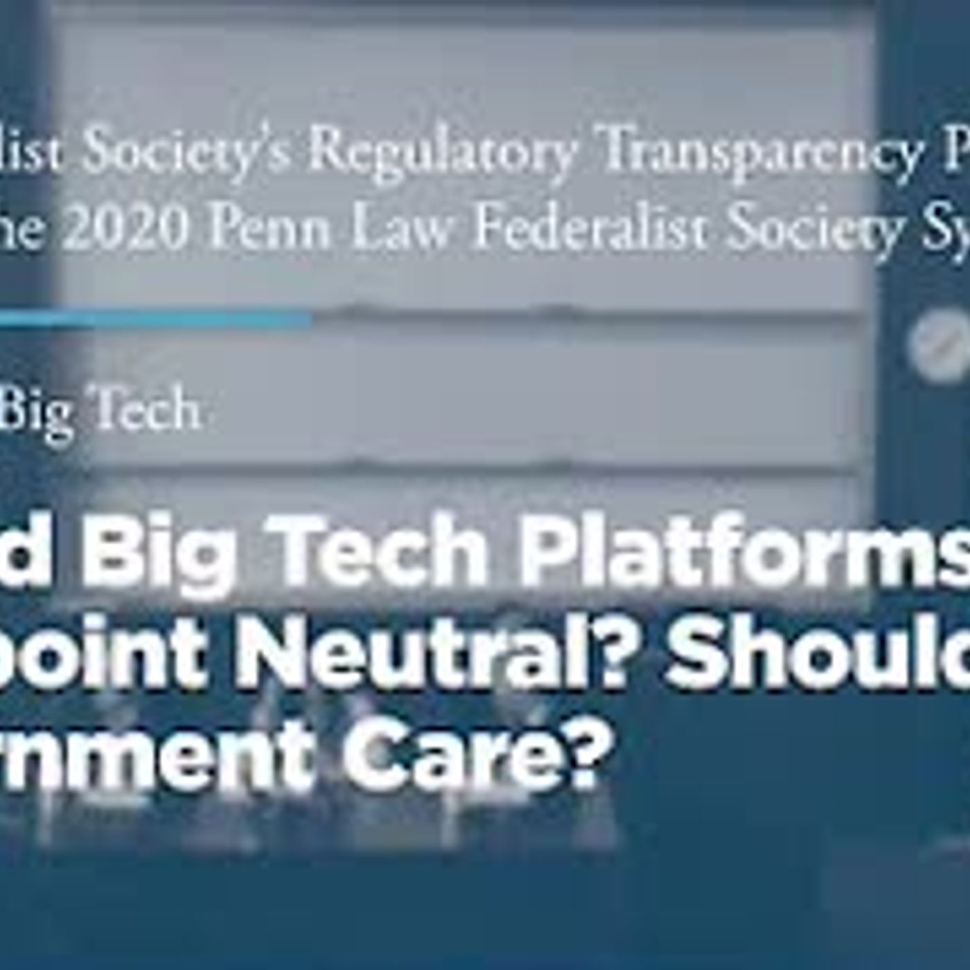 Should Big Tech Platforms Be Viewpoint Neutral? Should the Government Care?