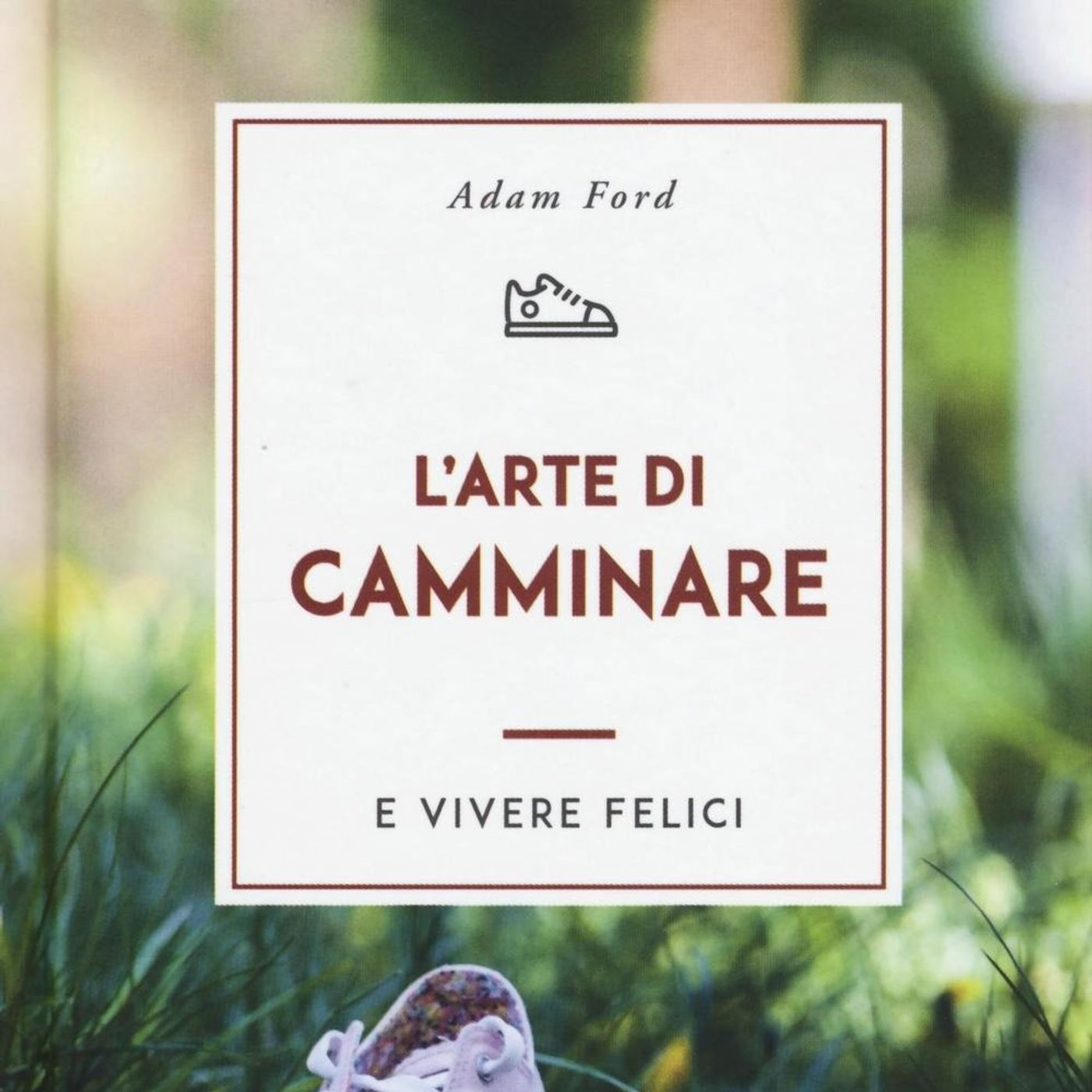 Lp in Viaggio "L'Arte di Camminare e Vivere Felici" by Lorenzo Parolin