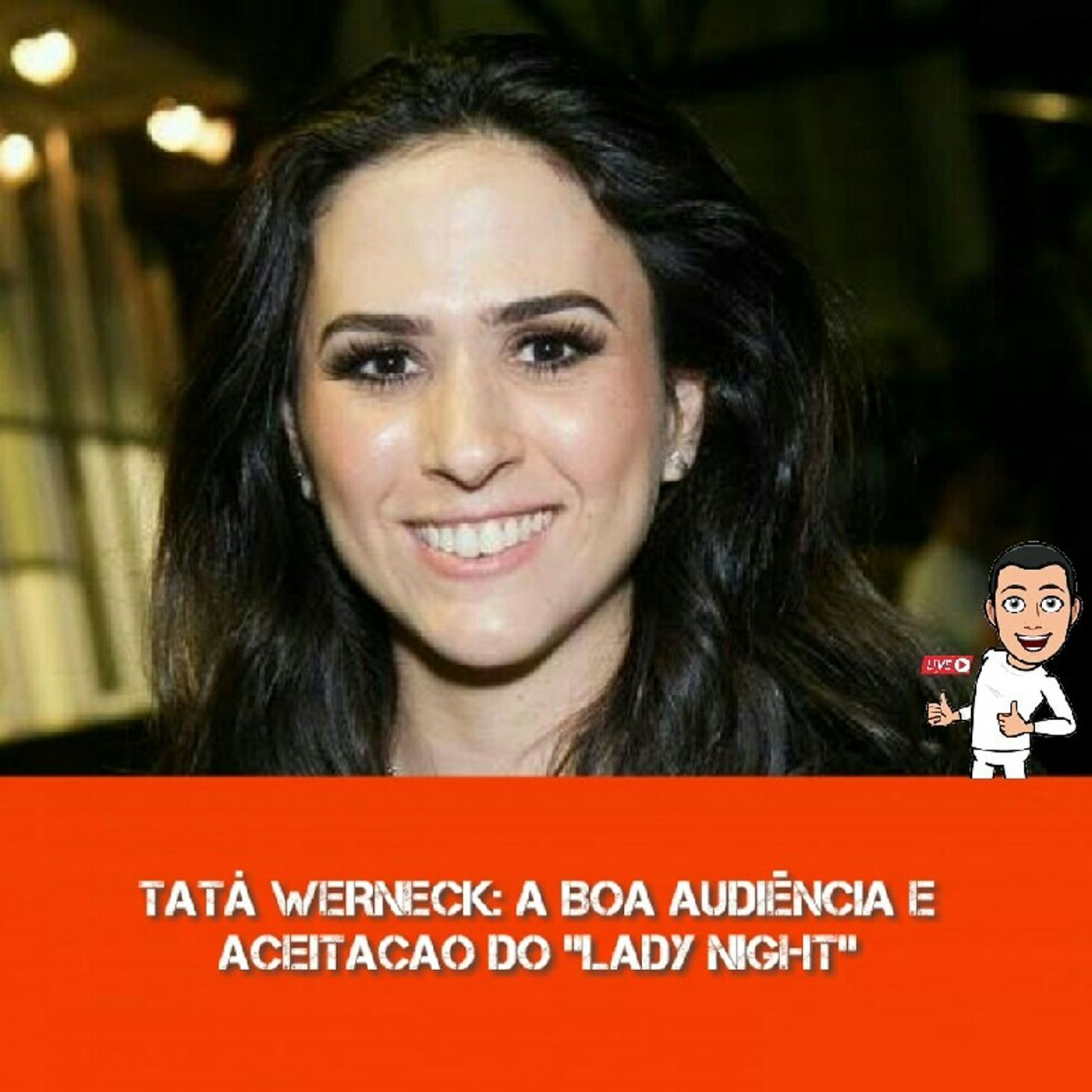 EP:004 Tatá Werneck E Sucesso De Lady Night