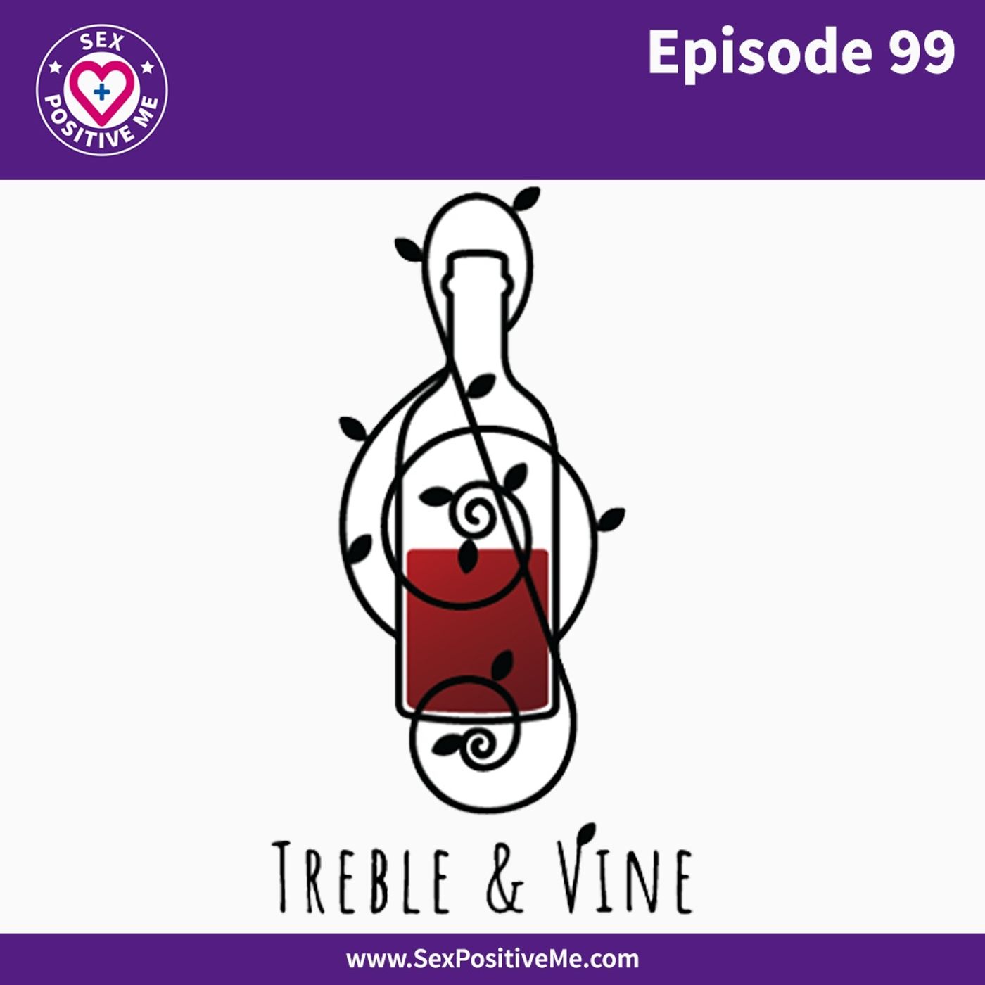Sex Positive Me - E99: Treble and Vine