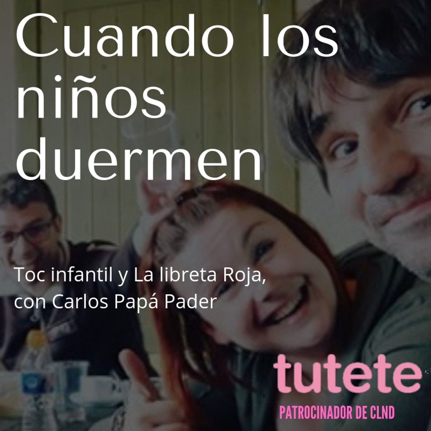 CLND 047 TOC infantil y libreta Roja con Carlos Papa Vader @ComoVader @cuandoduermen