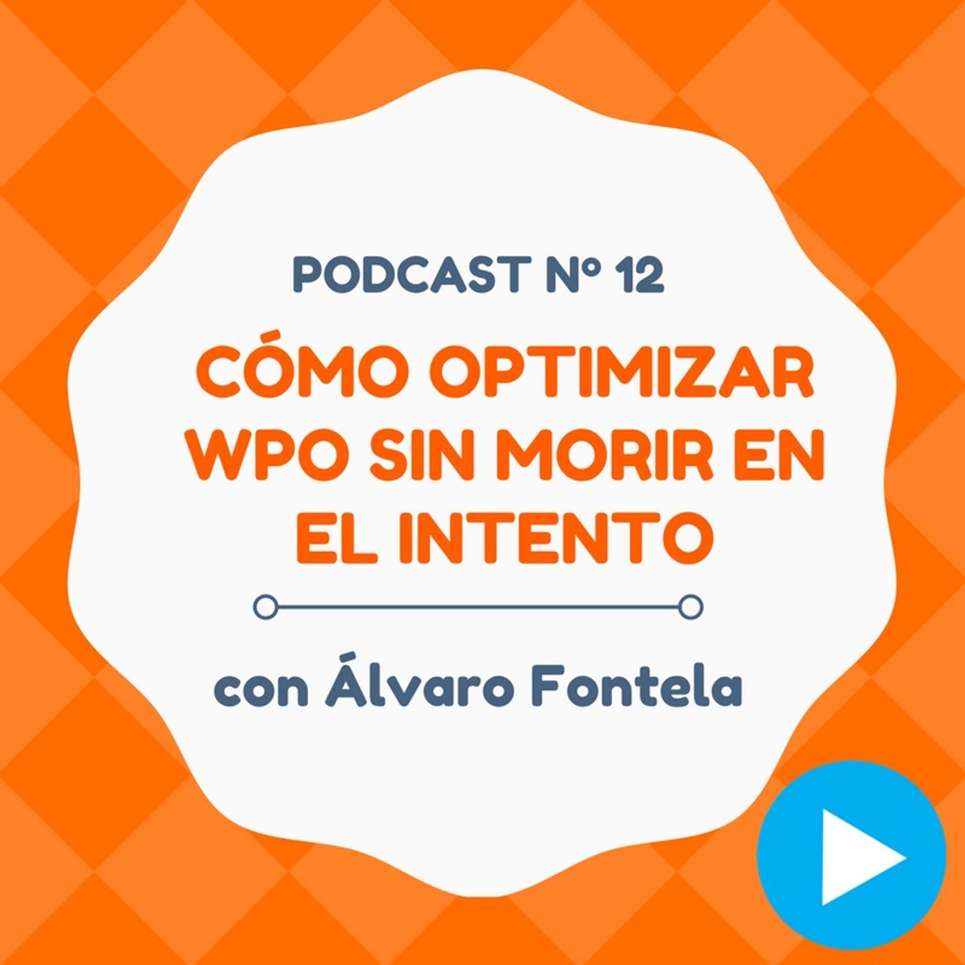 Cómo optimizar tu WPO (rendimiento web) sin morir en el intento, con Álvaro Fontela - #12 CW Podcast