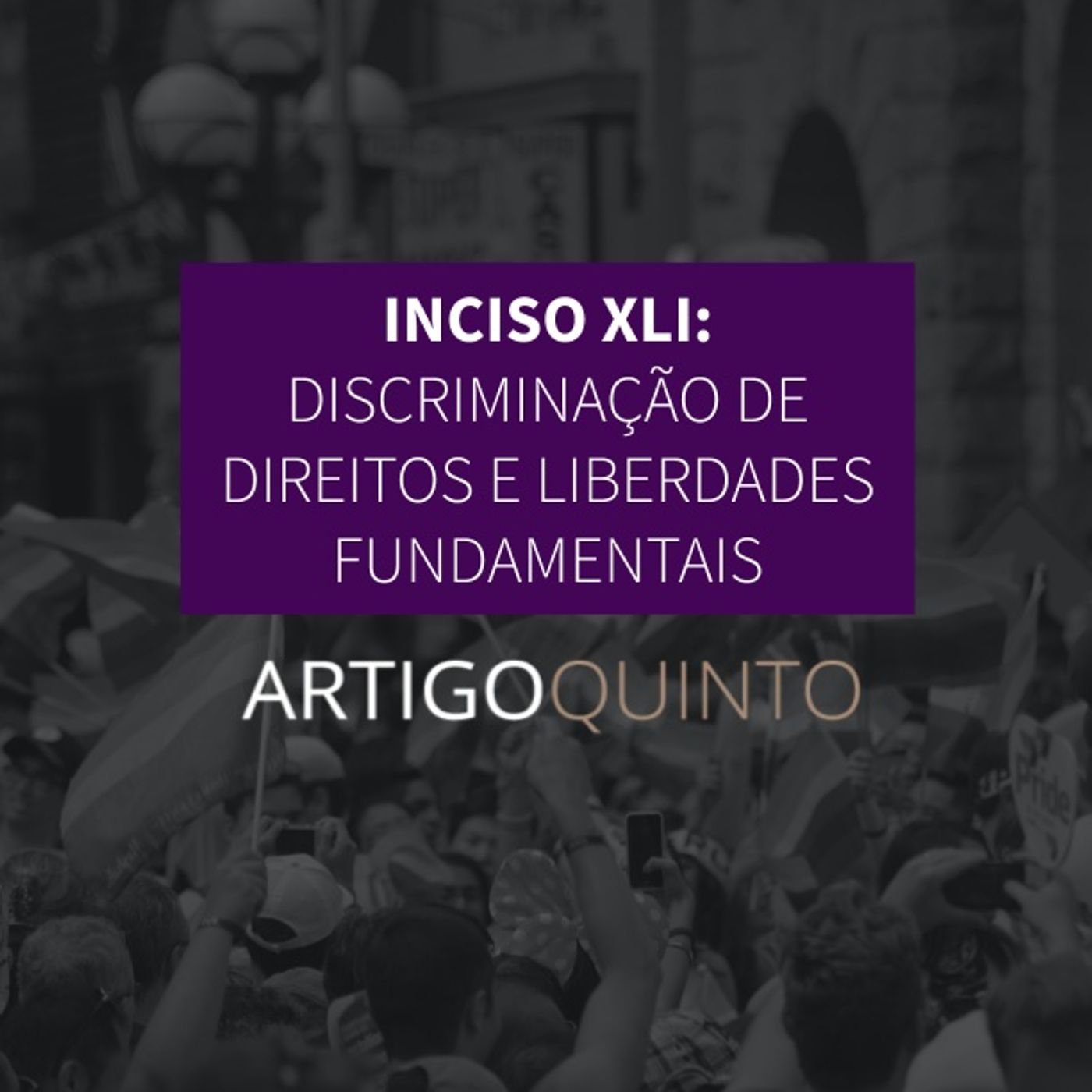 Inciso XLI: Discriminação dos Direitos e Garantias Fundamentais - Artigo 5º