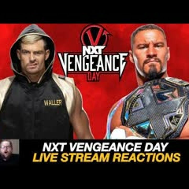 Nxt Vengeance Day Livestream Reactions Nxt Vengeance Day