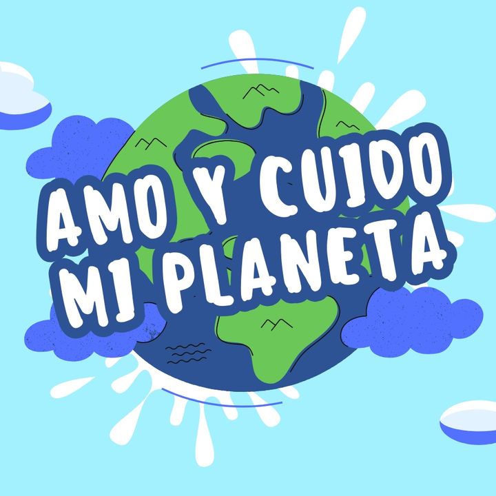 Amo Y Cuido Mi Planeta