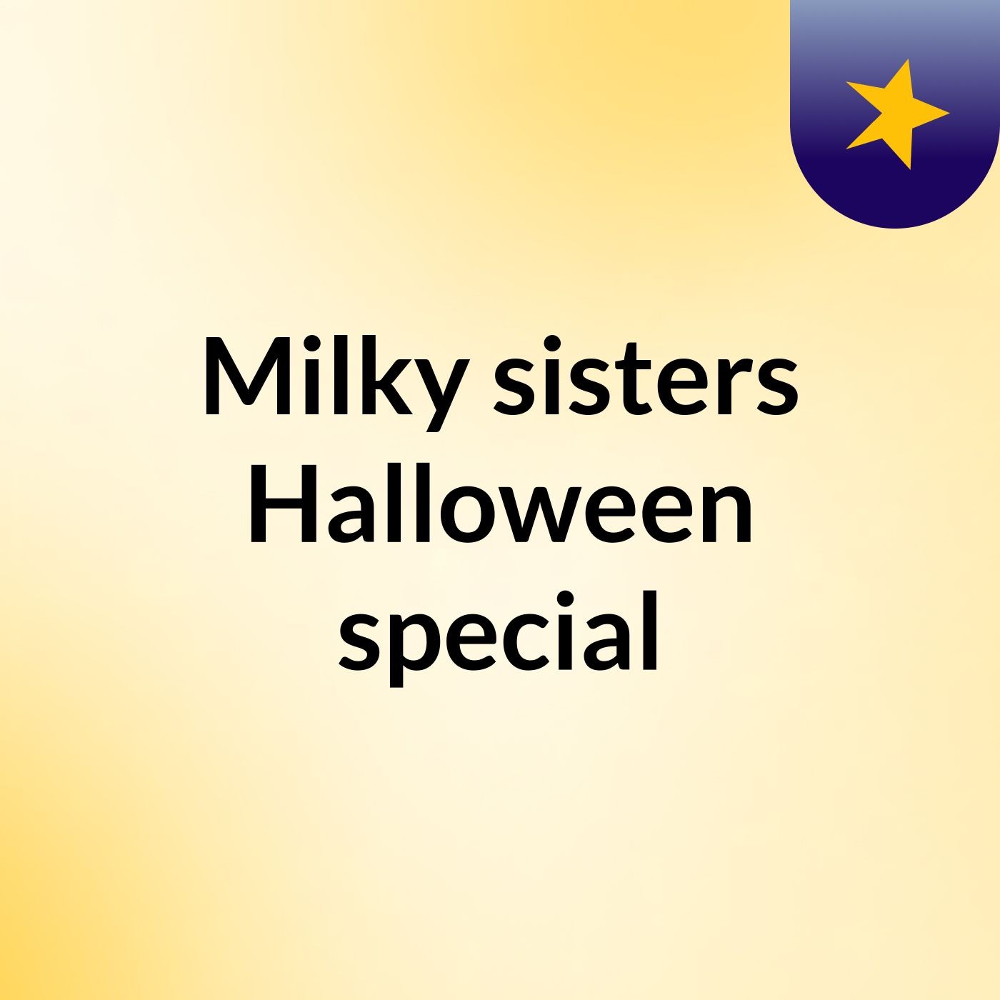 Milky sisters Halloween special