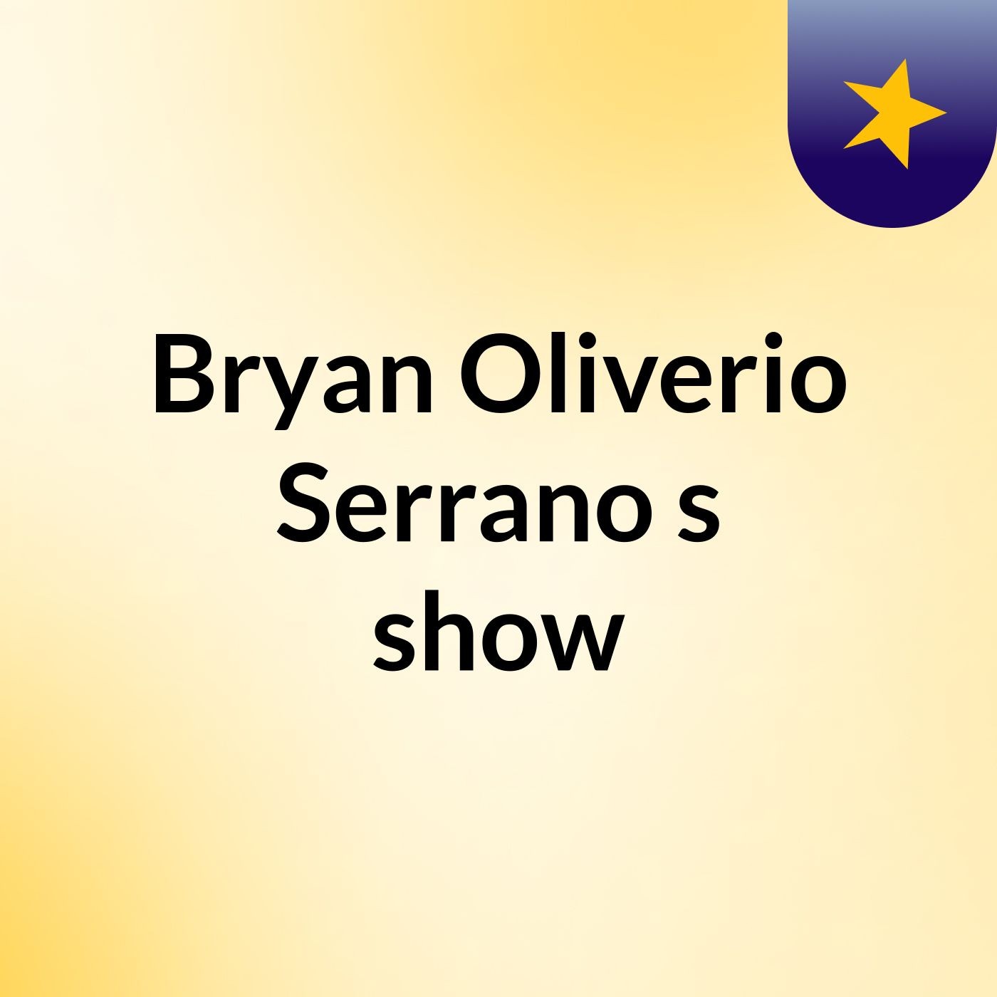 Bryan Oliverio Serrano's show