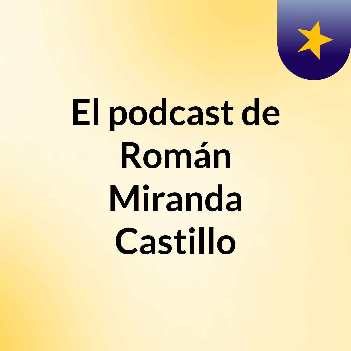 Episodio 5 - El podcast de Román Miranda Castillo