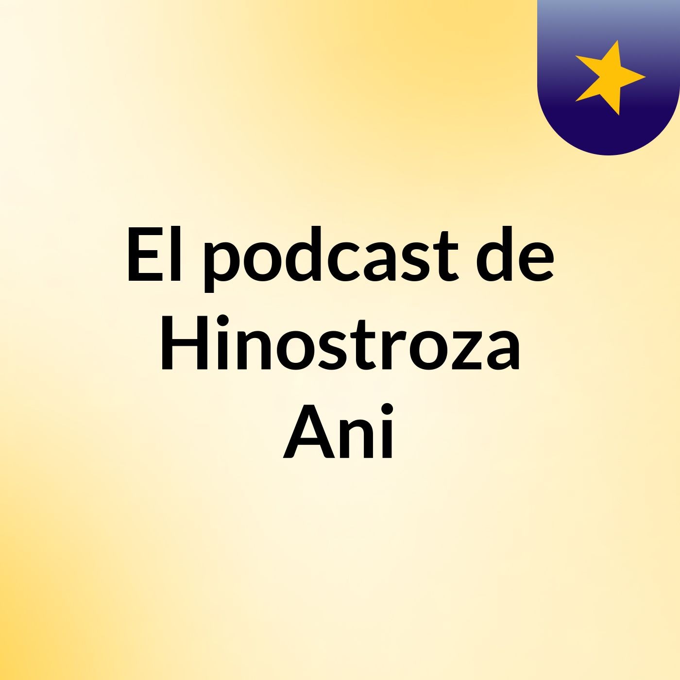 El podcast de Hinostroza Ani