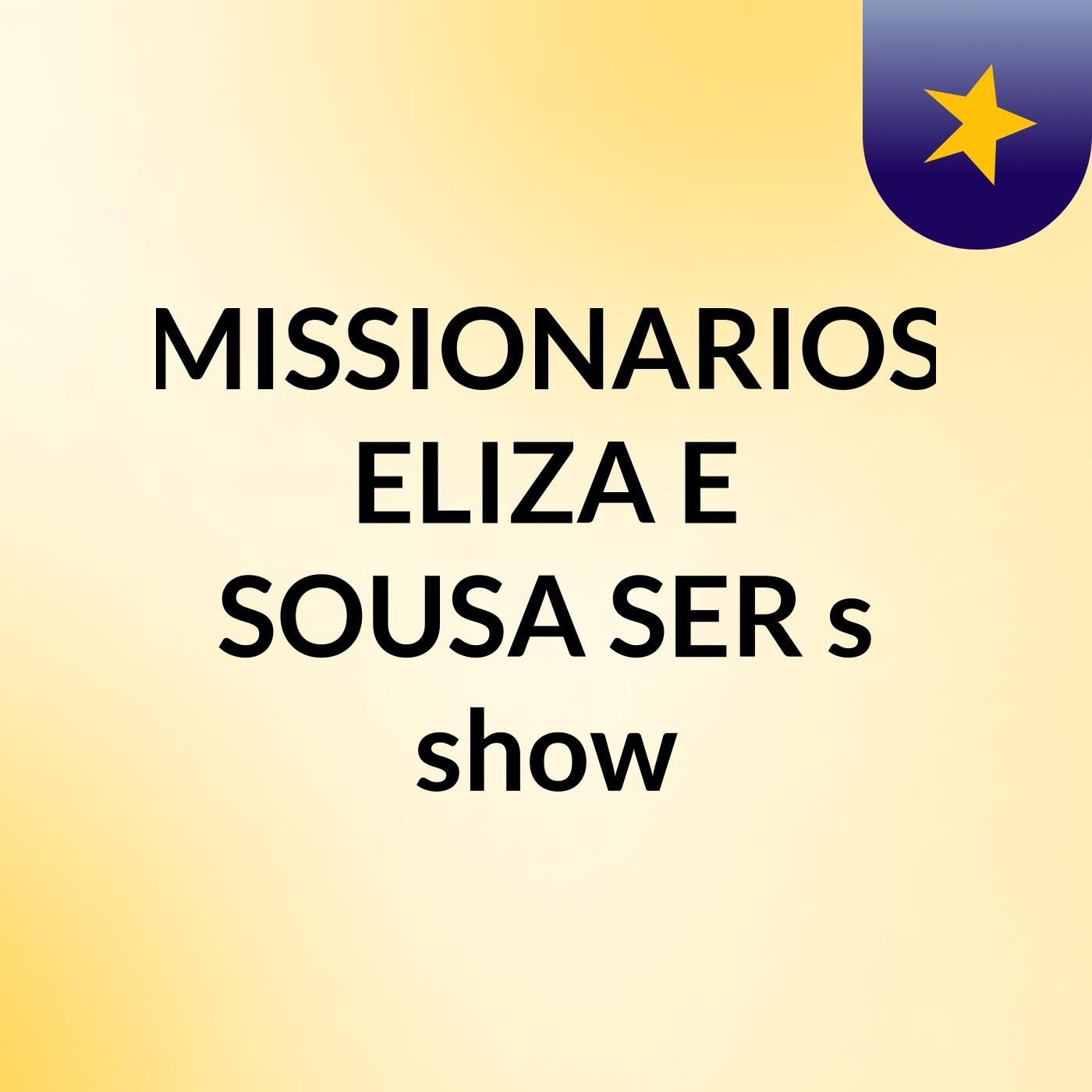 MISSIONARIOS ELIZA E SOUSA SER's show