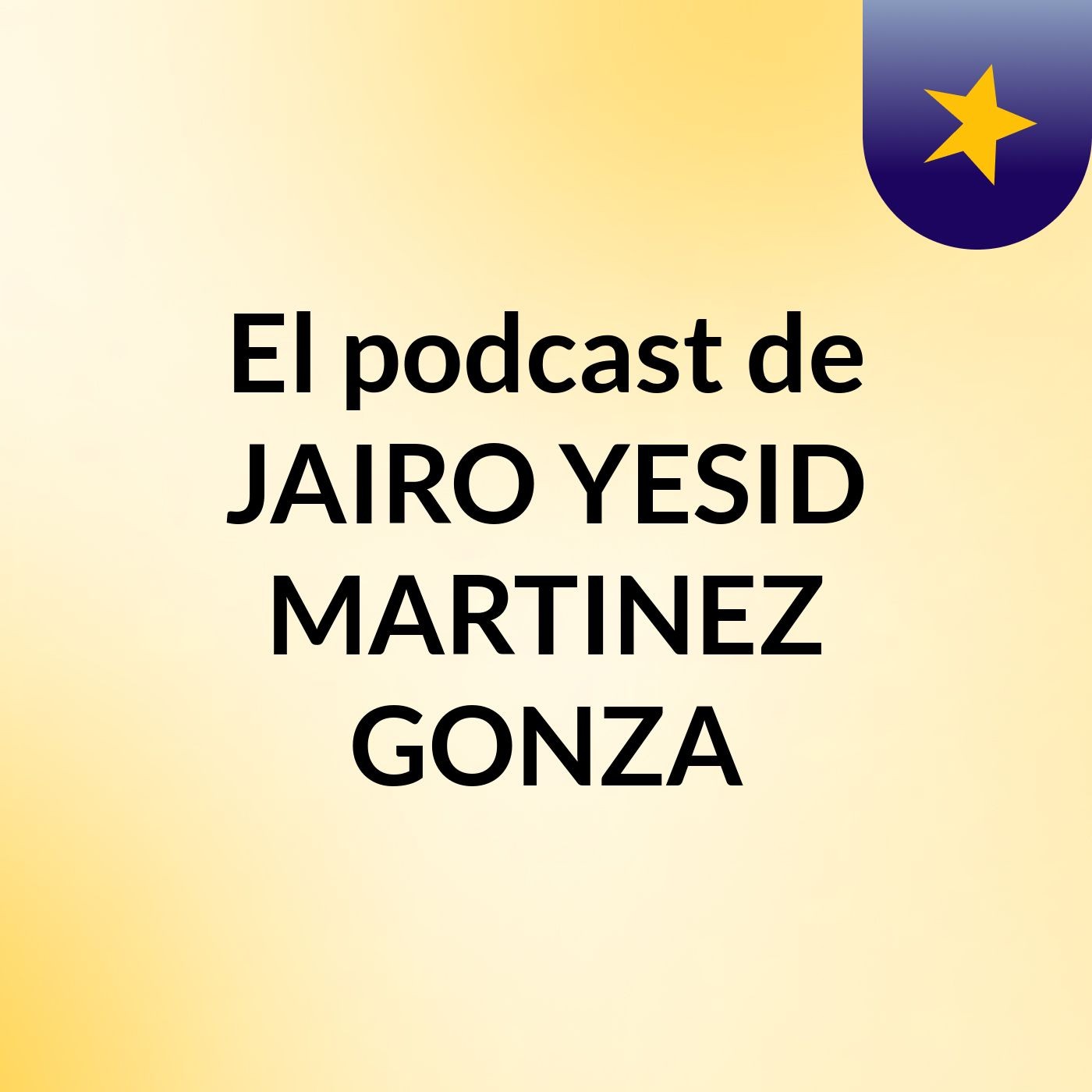 El podcast de JAIRO YESID MARTINEZ GONZA