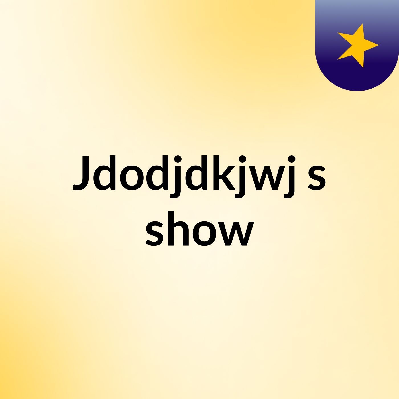 Jdodjdkjwj's show