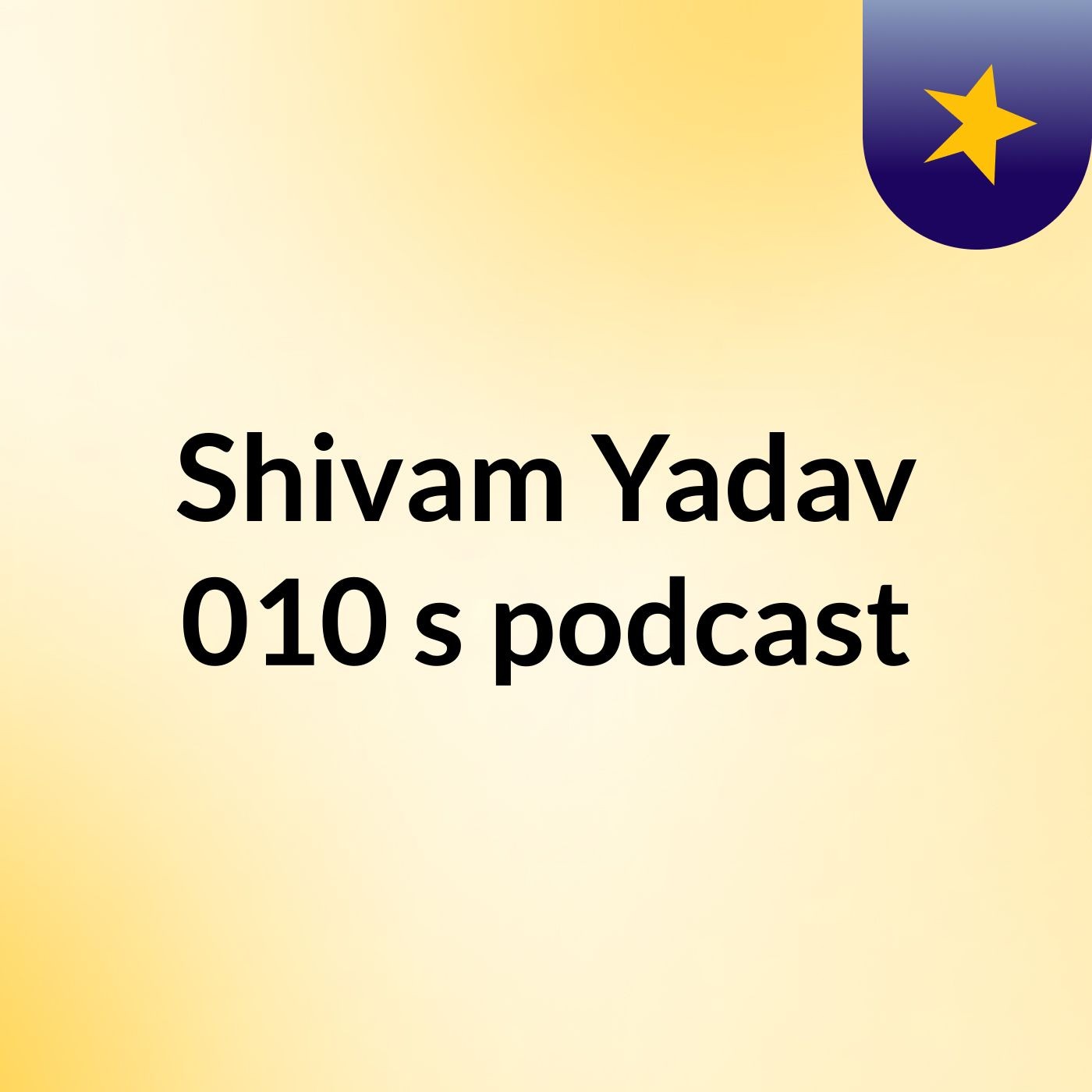 Shivam Yadav 010's podcast