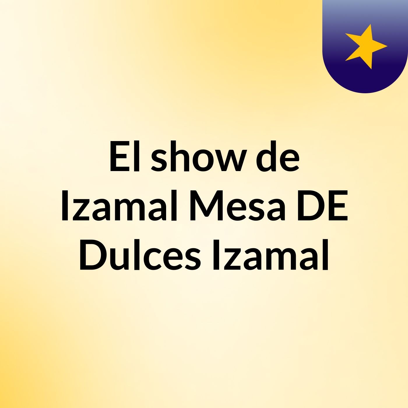 El show de Izamal Mesa DE Dulces Izamal